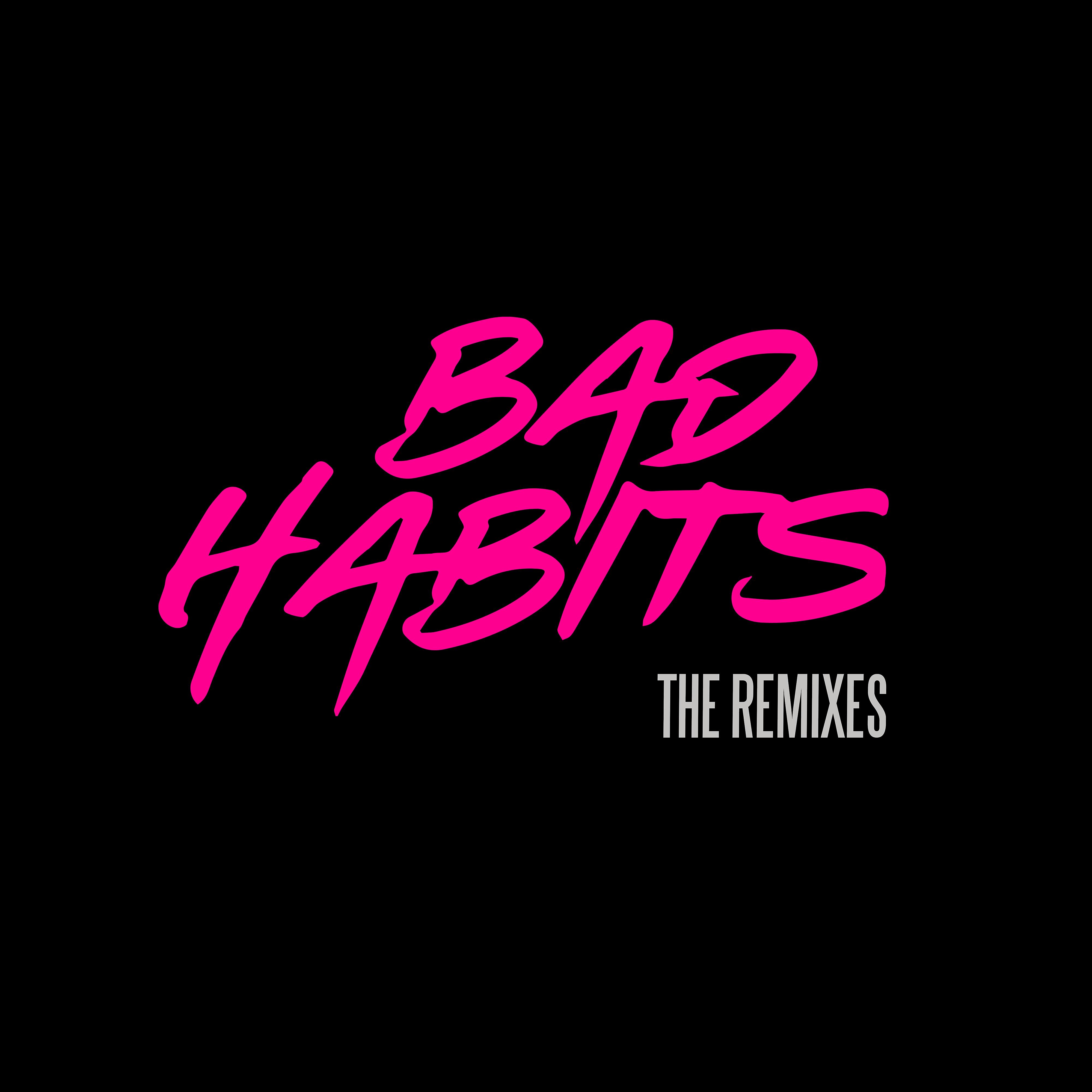 Постер альбома Bad Habits (The Remixes)