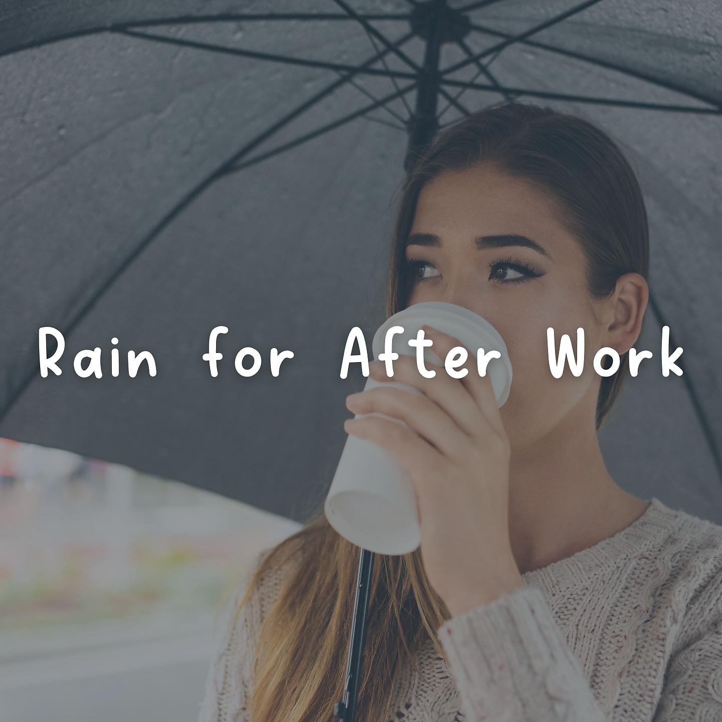 Постер альбома Rain for After Work