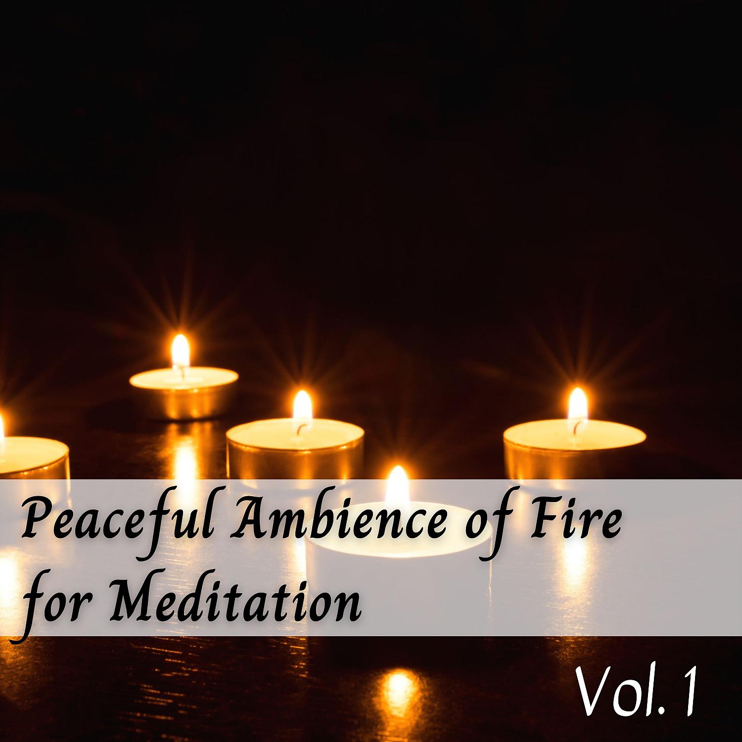 Постер альбома Peaceful Ambience of Fire for Meditation Vol. 1