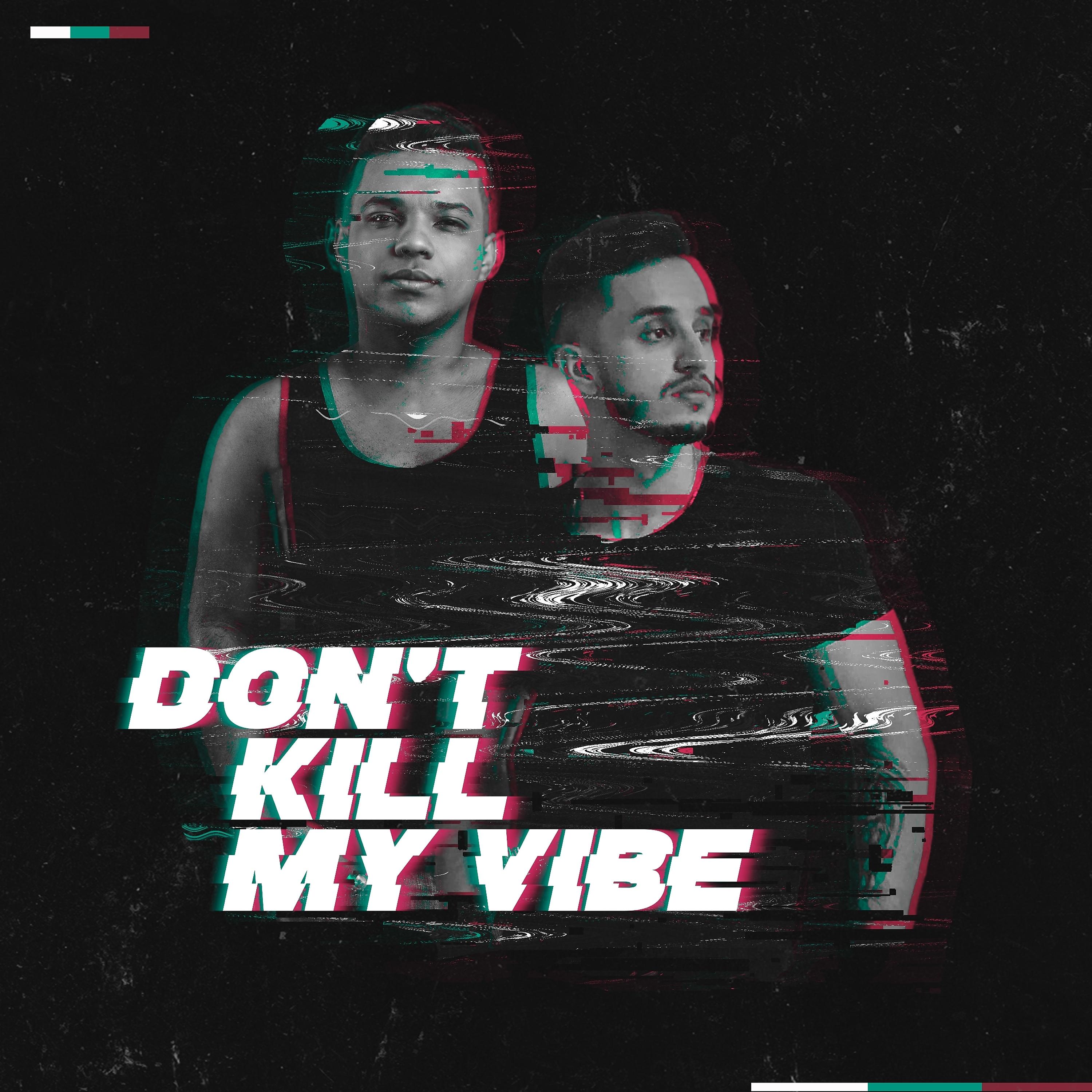 Постер альбома Don't Kill My Vibe