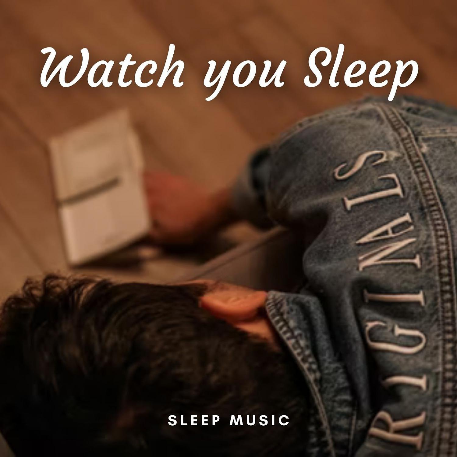 Постер альбома Sleep Music: Watch You Sleep