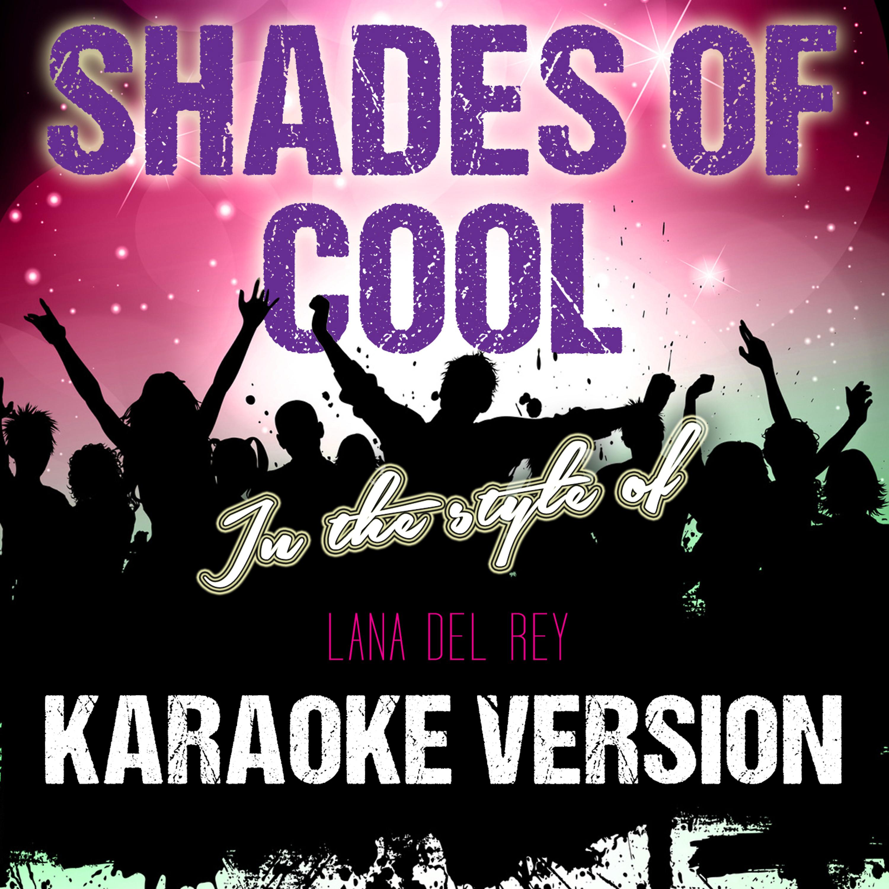 Постер альбома Shades of Cool (In the Style of Lana Del Rey) [Karaoke Version] - Single