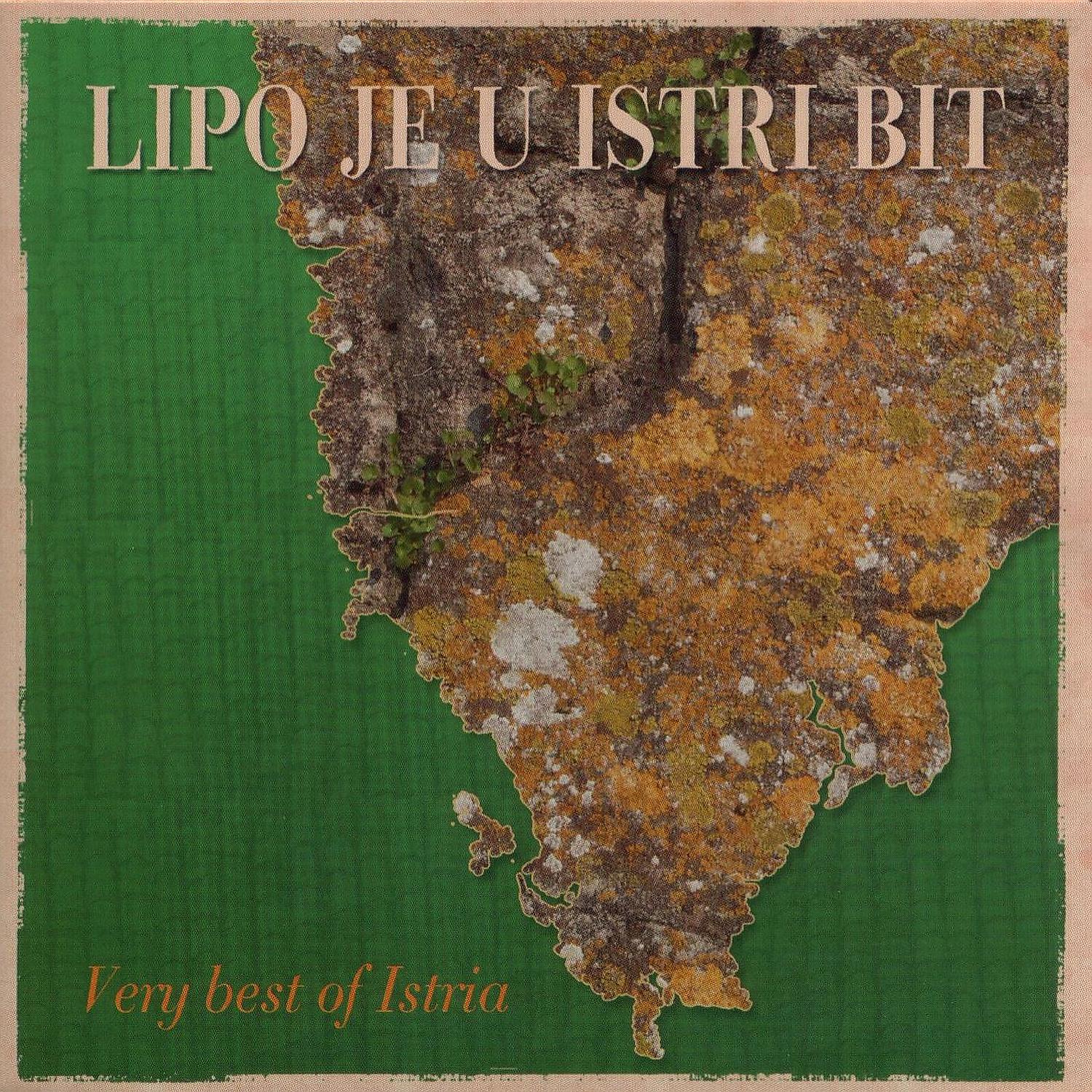 Постер альбома Lipo Je U Istri Bit (Very Best Of Istria)