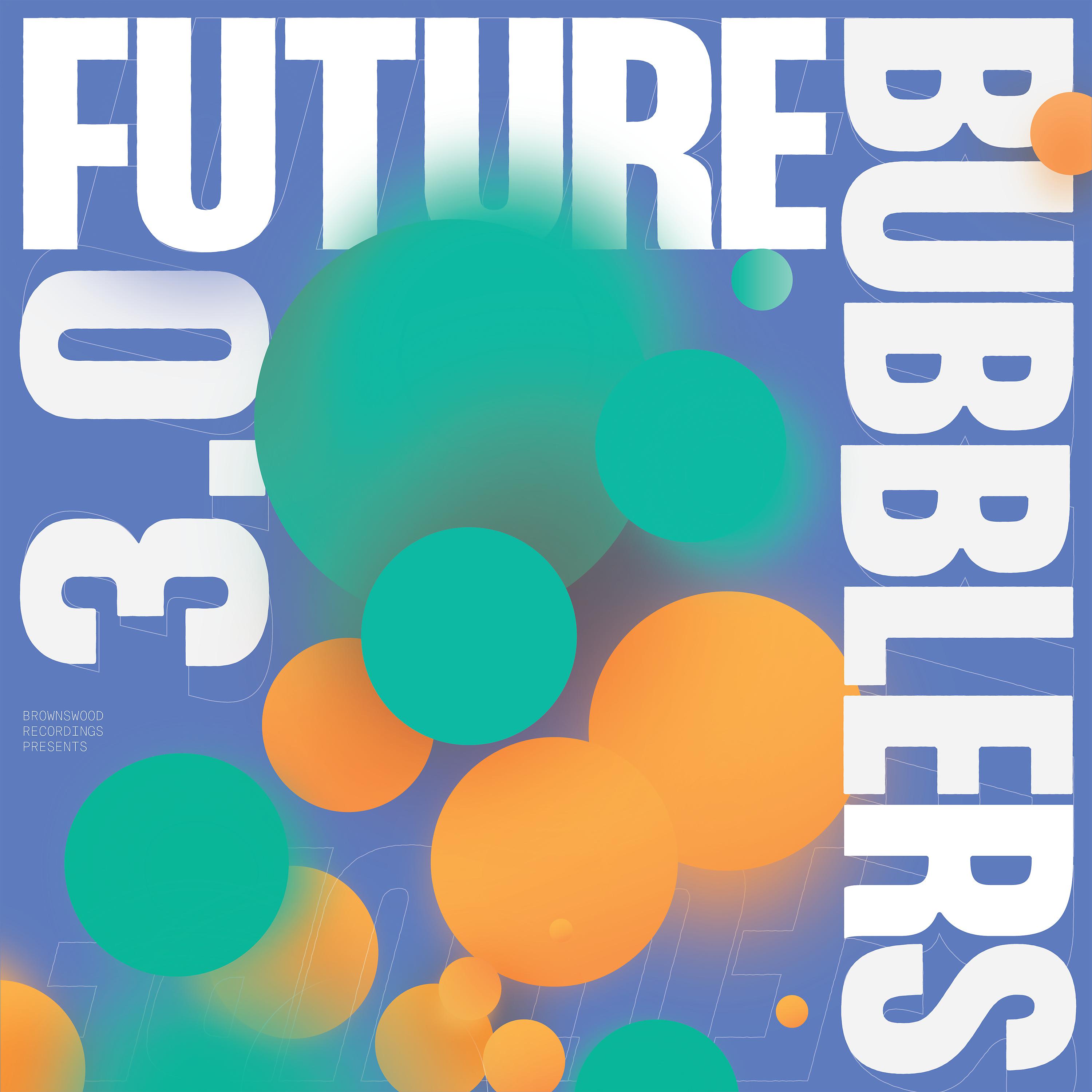 Постер альбома Future Bubblers 3.0