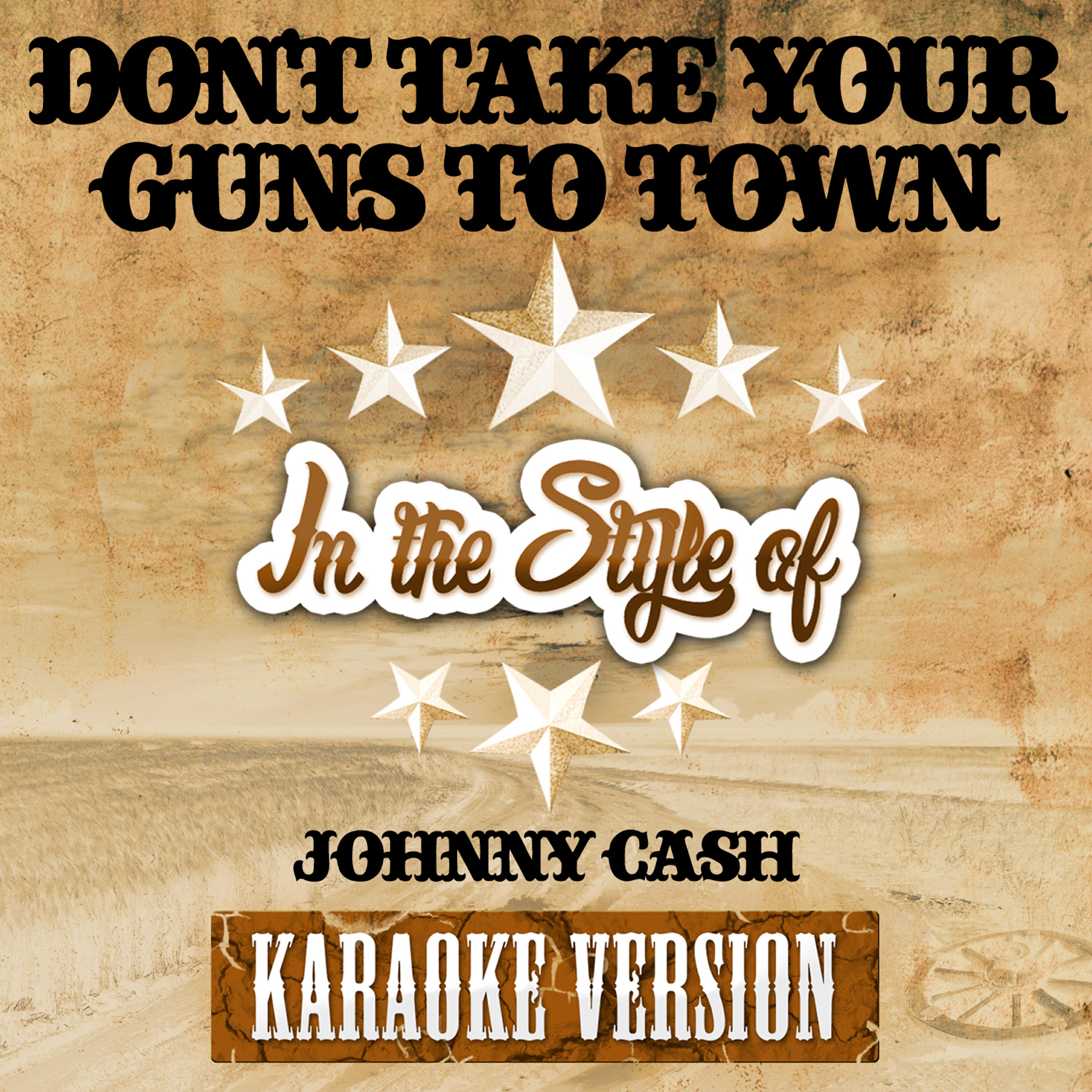 Ameritz Audio Karaoke - Don't Take Your Guns to Town (In the Style of Johnny Cash) [Karaoke Version]