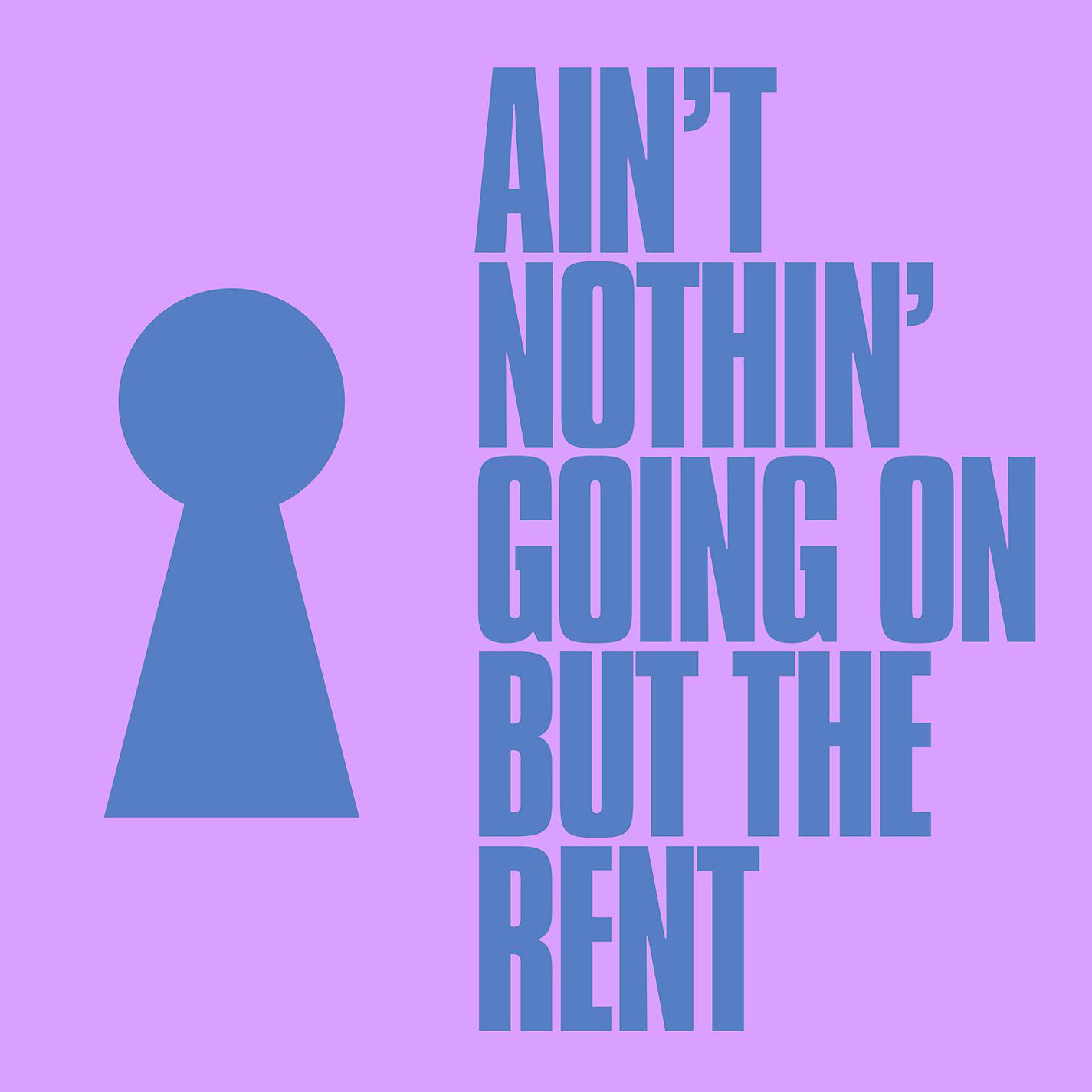 Постер альбома Ain't Nothin' Going on but the Rent