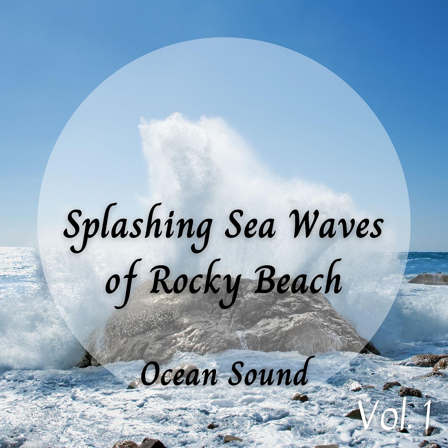 Постер альбома Ocean Sound: Splashing Sea Waves of Rocky Beach Vol. 1