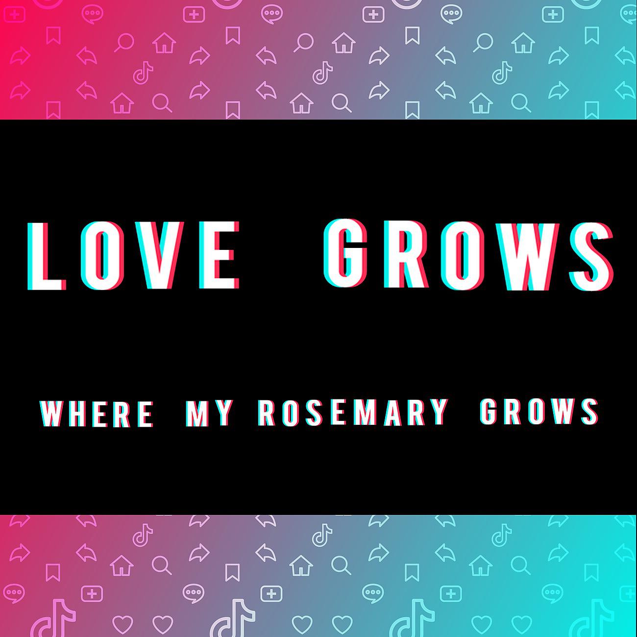 Постер альбома Love Grows (Where My Rosemary Grows) (TikTok Viral)