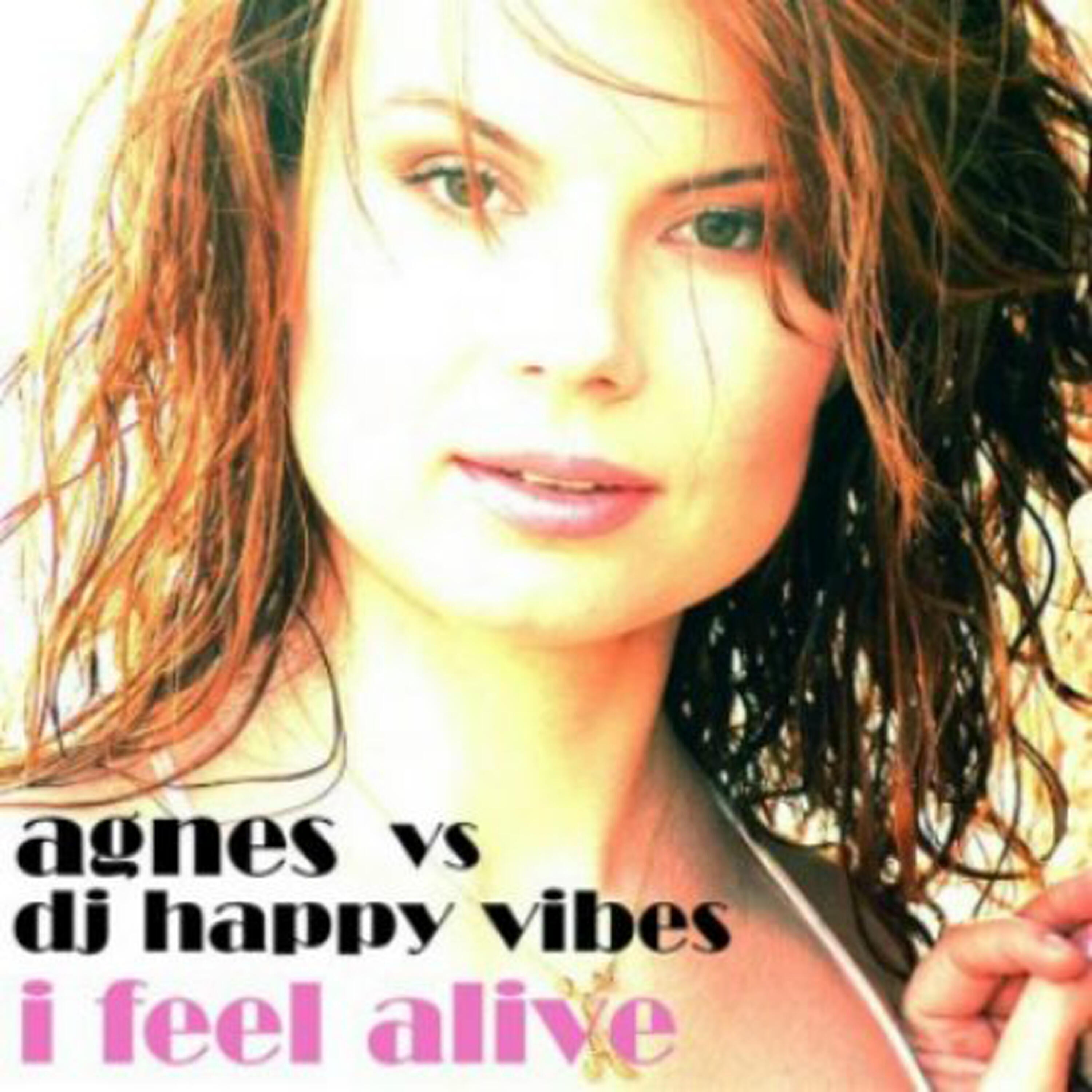 Agnes - I Feel Alive (DJ Happyvibes Mix)