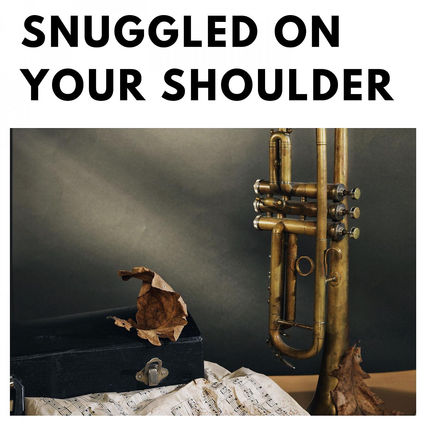 Постер альбома Snuggled On Your Shoulder