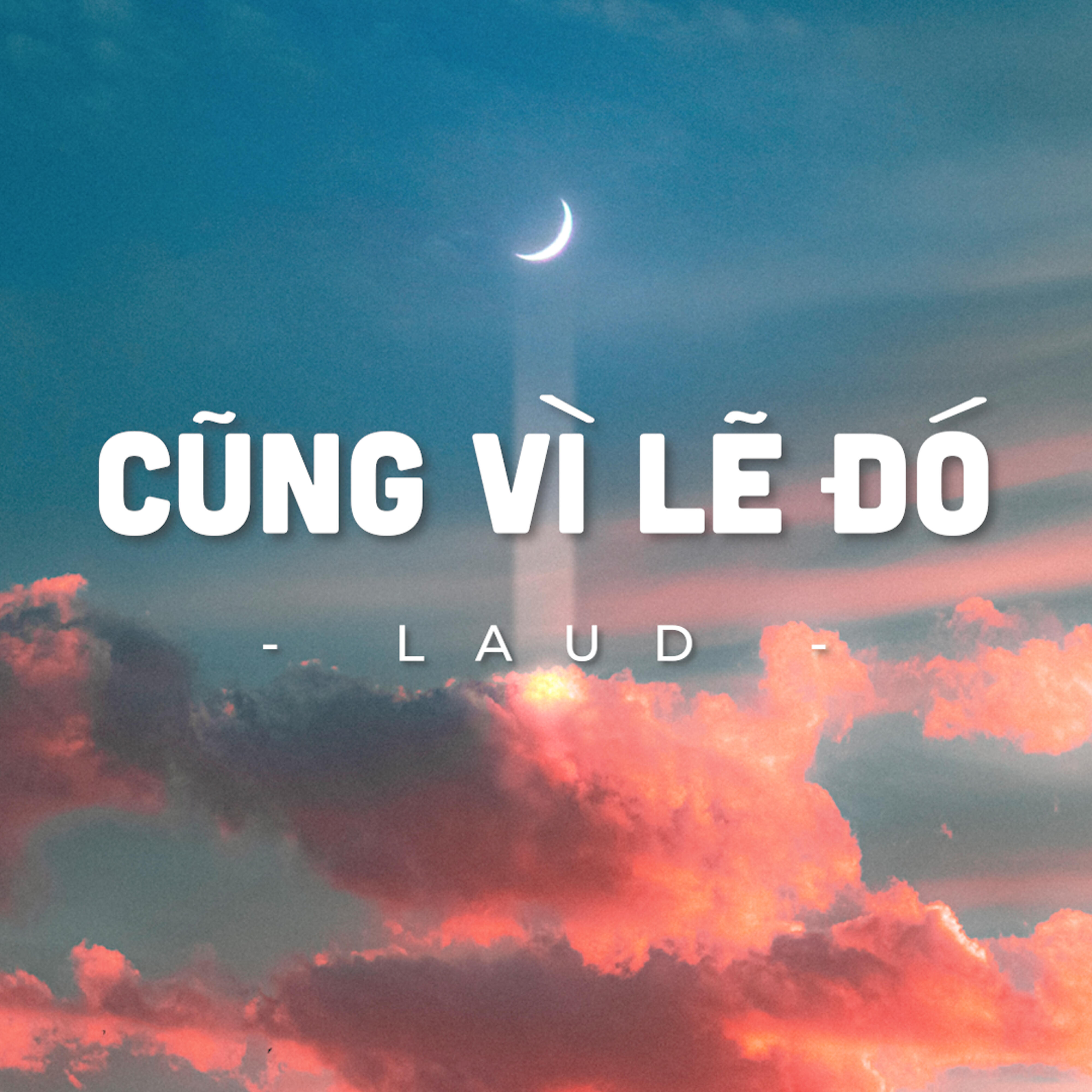 LAUD - Cũng Vì Lẽ Đó (Beat)