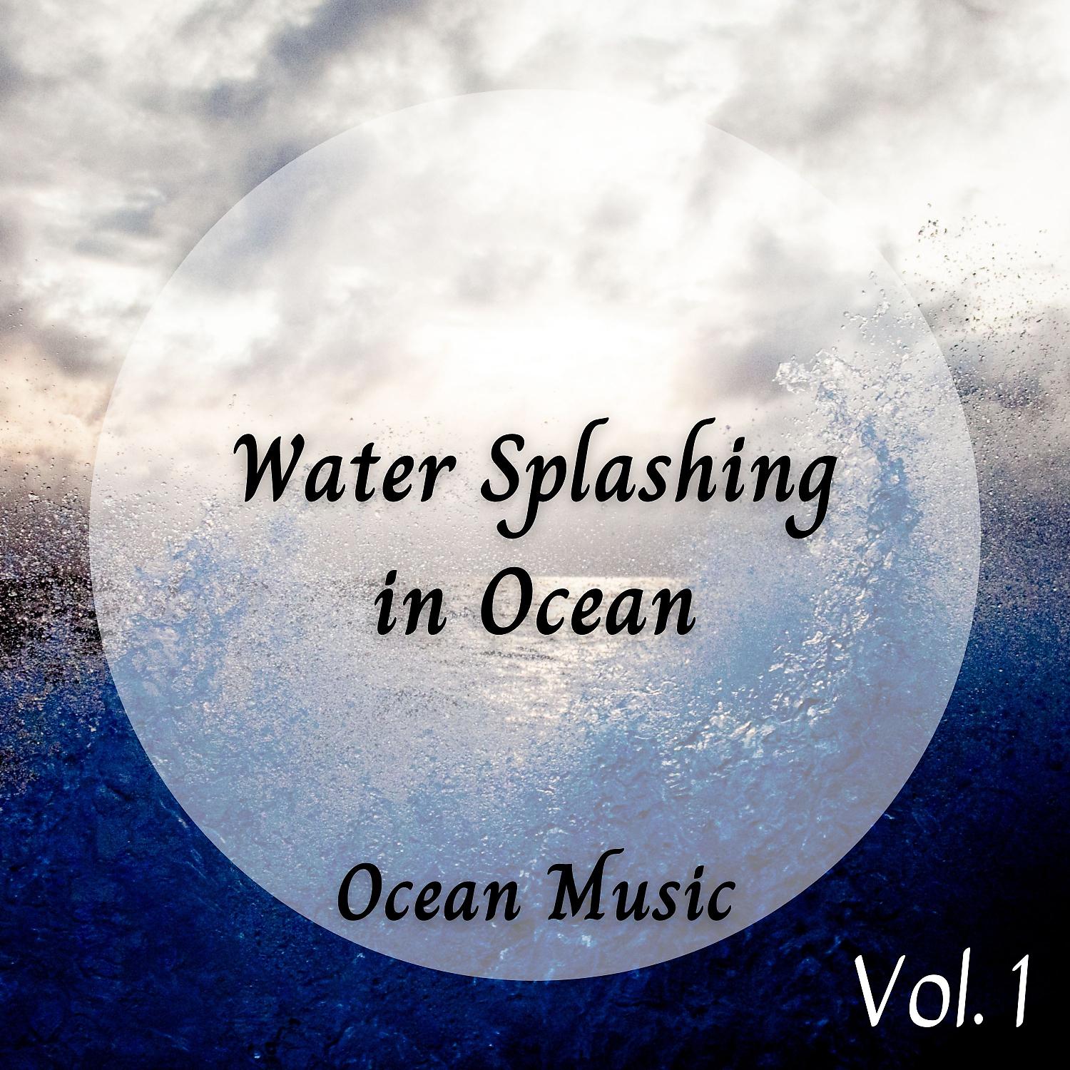 Постер альбома Ocean Music: Water Splashing in Ocean Vol. 1