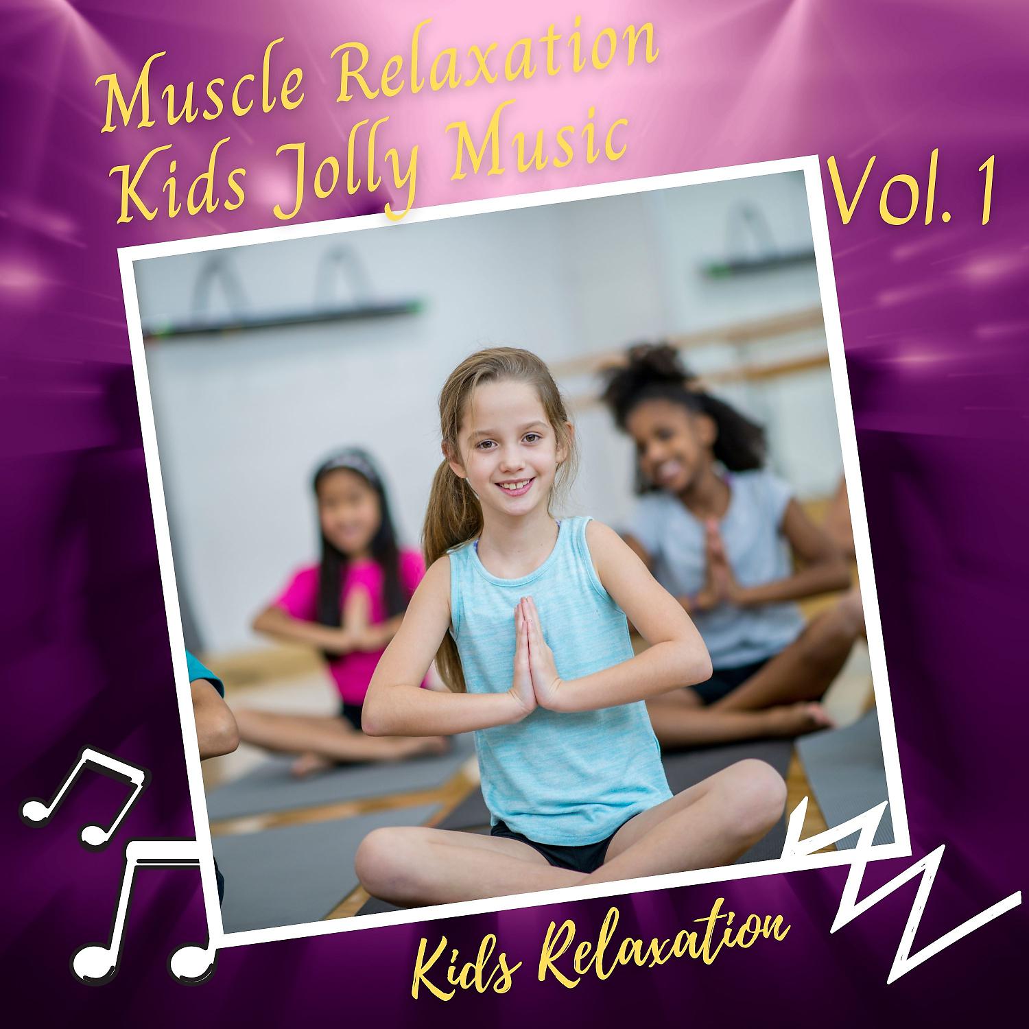 Постер альбома Kids Relaxation: Muscle Relaxation Kids Jolly Music Vol. 1