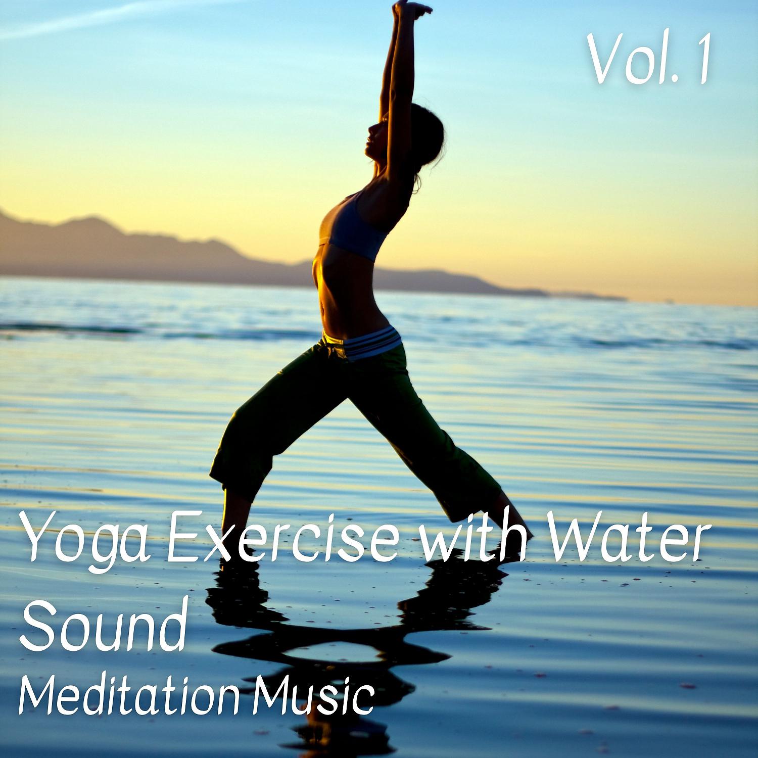 Постер альбома Meditation Music: Yoga Exercise with Water Sound Vol. 1