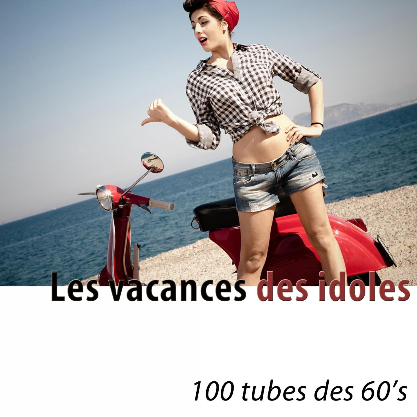 Постер альбома Les vacances des idoles (100 tubes des 60's) [Remastered]