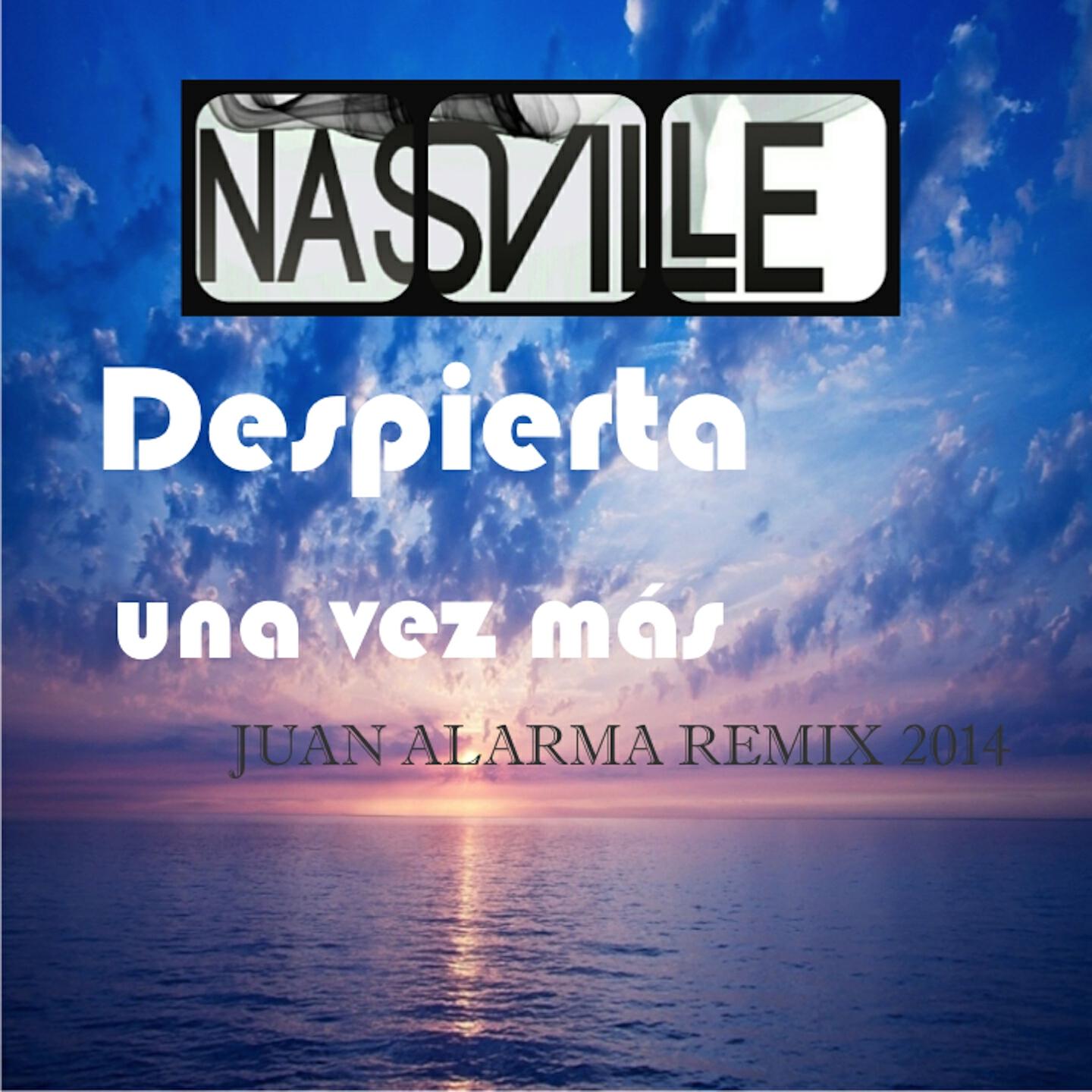 Nasville - Despierta una Vez Mas (Juan Alarma Remix)