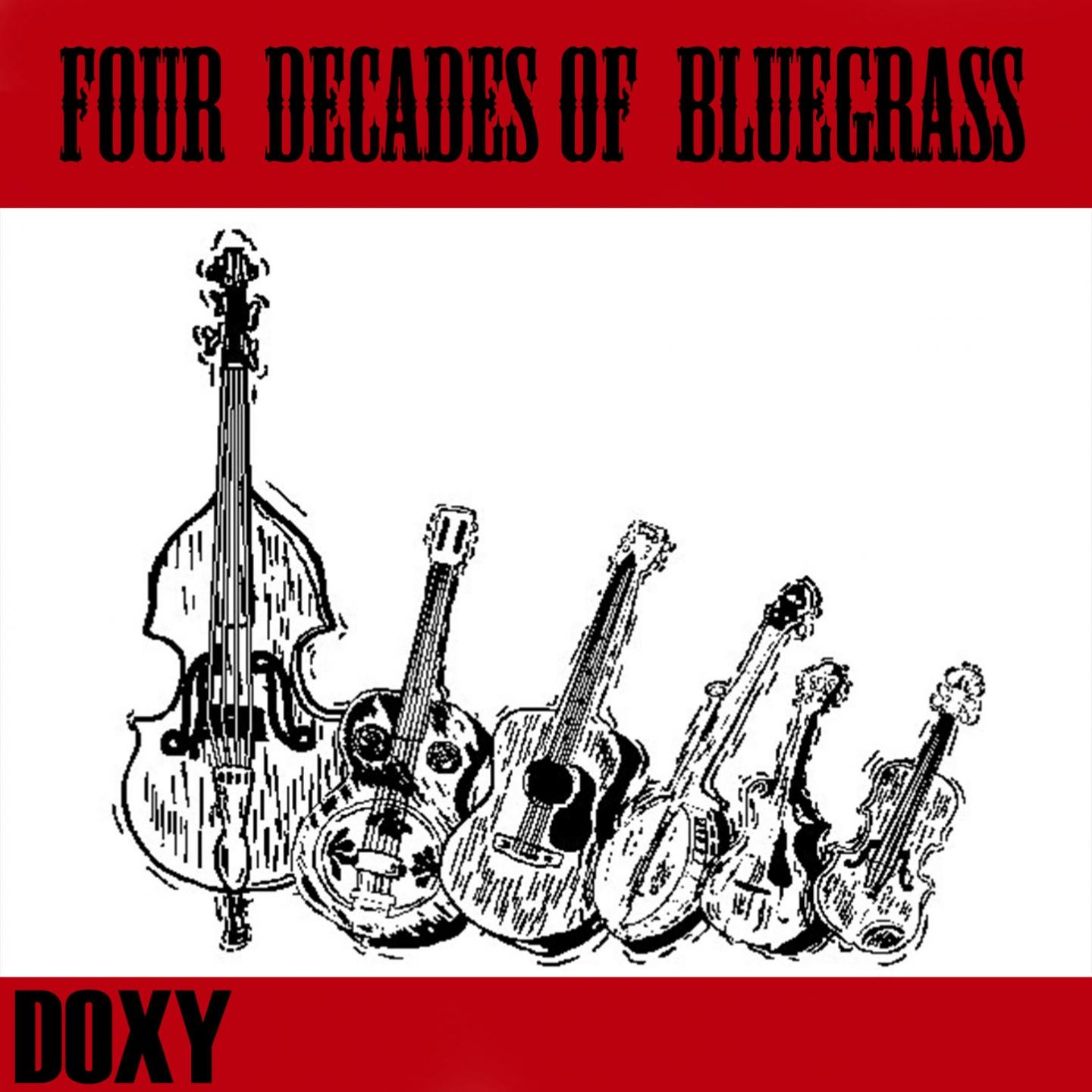 Постер альбома Four Decades of Bluegrass (Doxy Collection Remastered)
