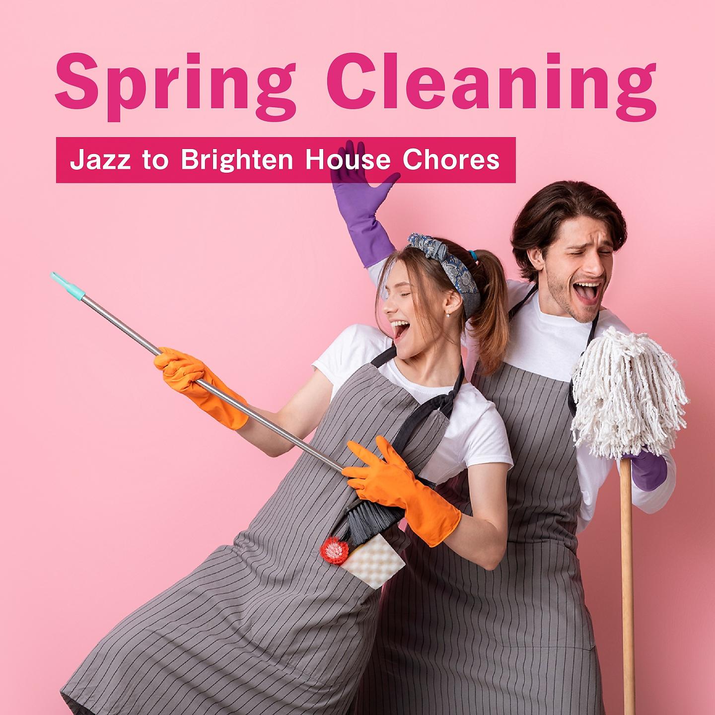 Постер альбома Spring Cleaning - Jazz to Brighten House Chores