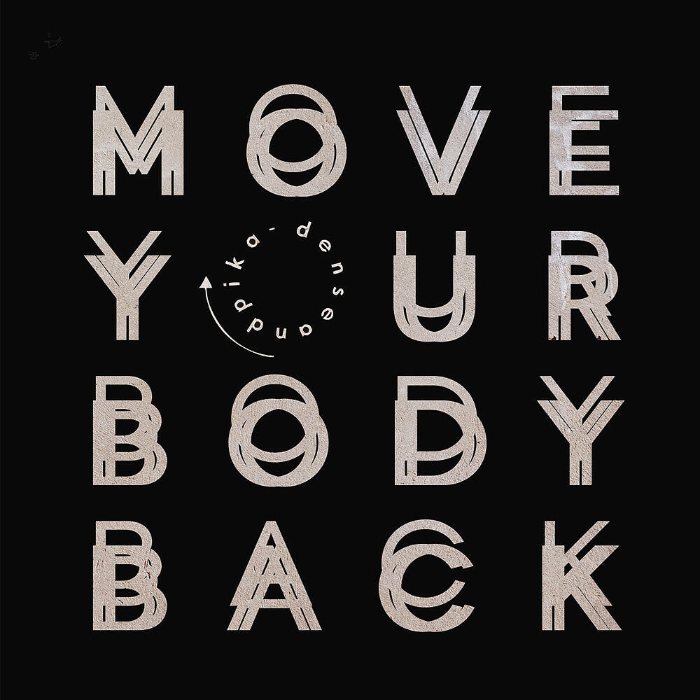 Dense - Move Your Body Back