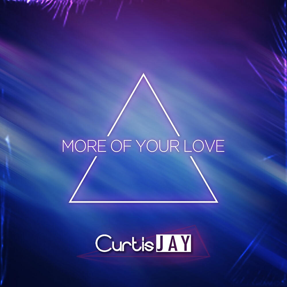 Curtis Jay - More Of Your Love