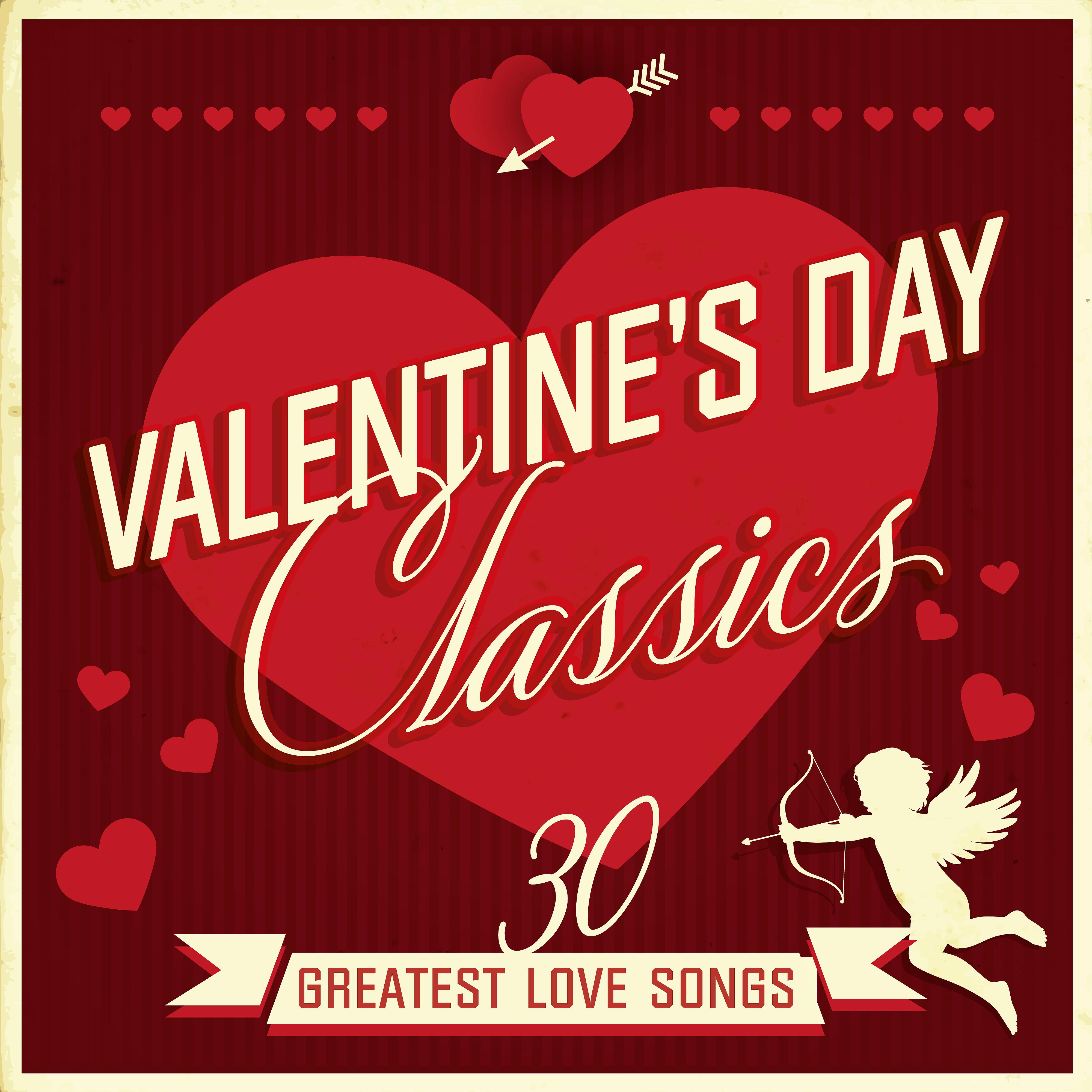 Постер альбома Valentine's Day Classics: 30 Greatest Love Songs