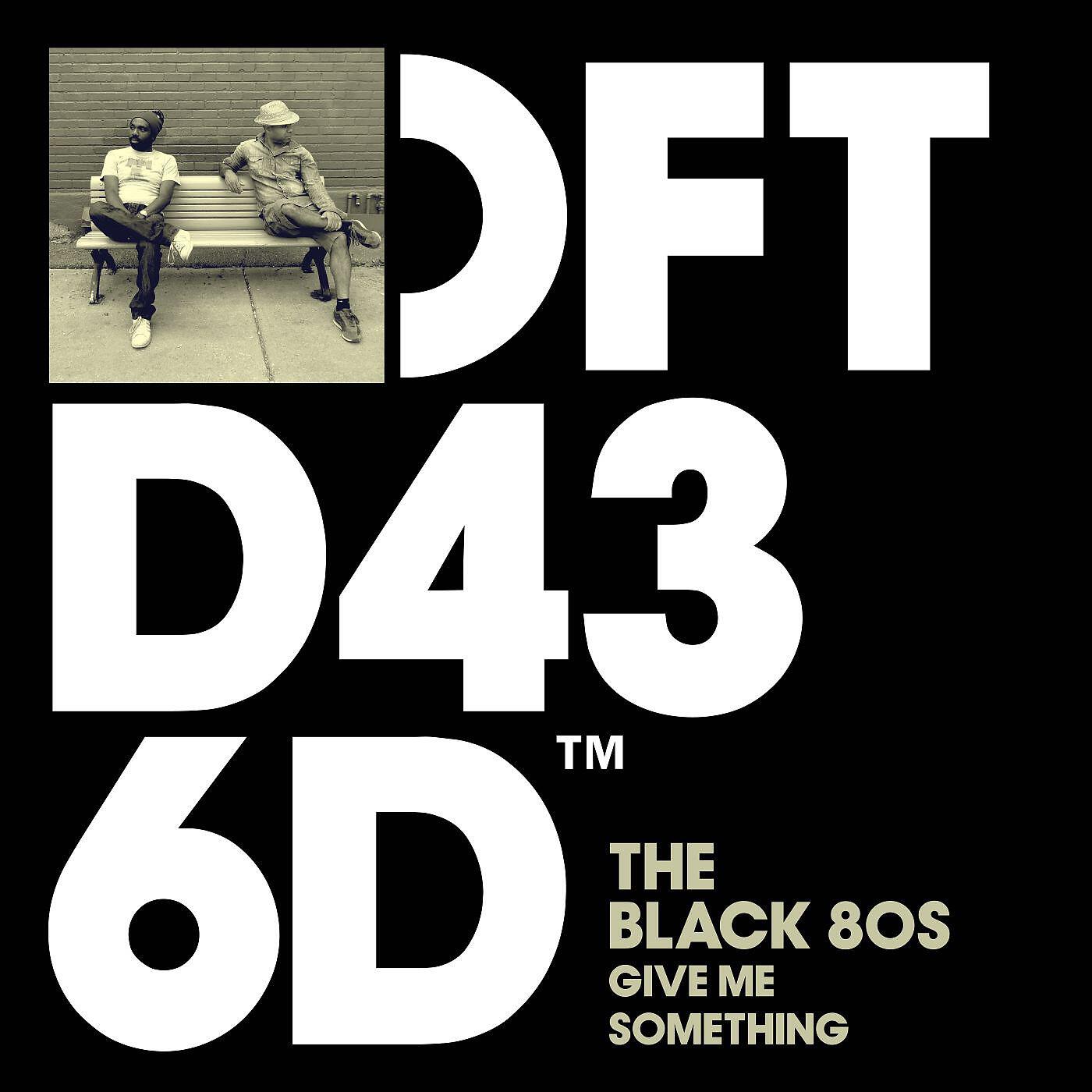 The Black 80s - Give Me Something (Joe Goddard Remix)