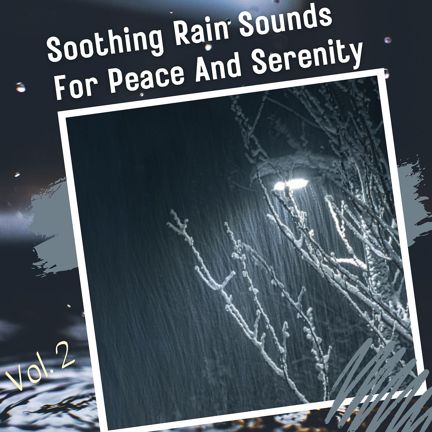 Постер альбома Soothing Rain Sounds For Peace And Serenity Vol. 2