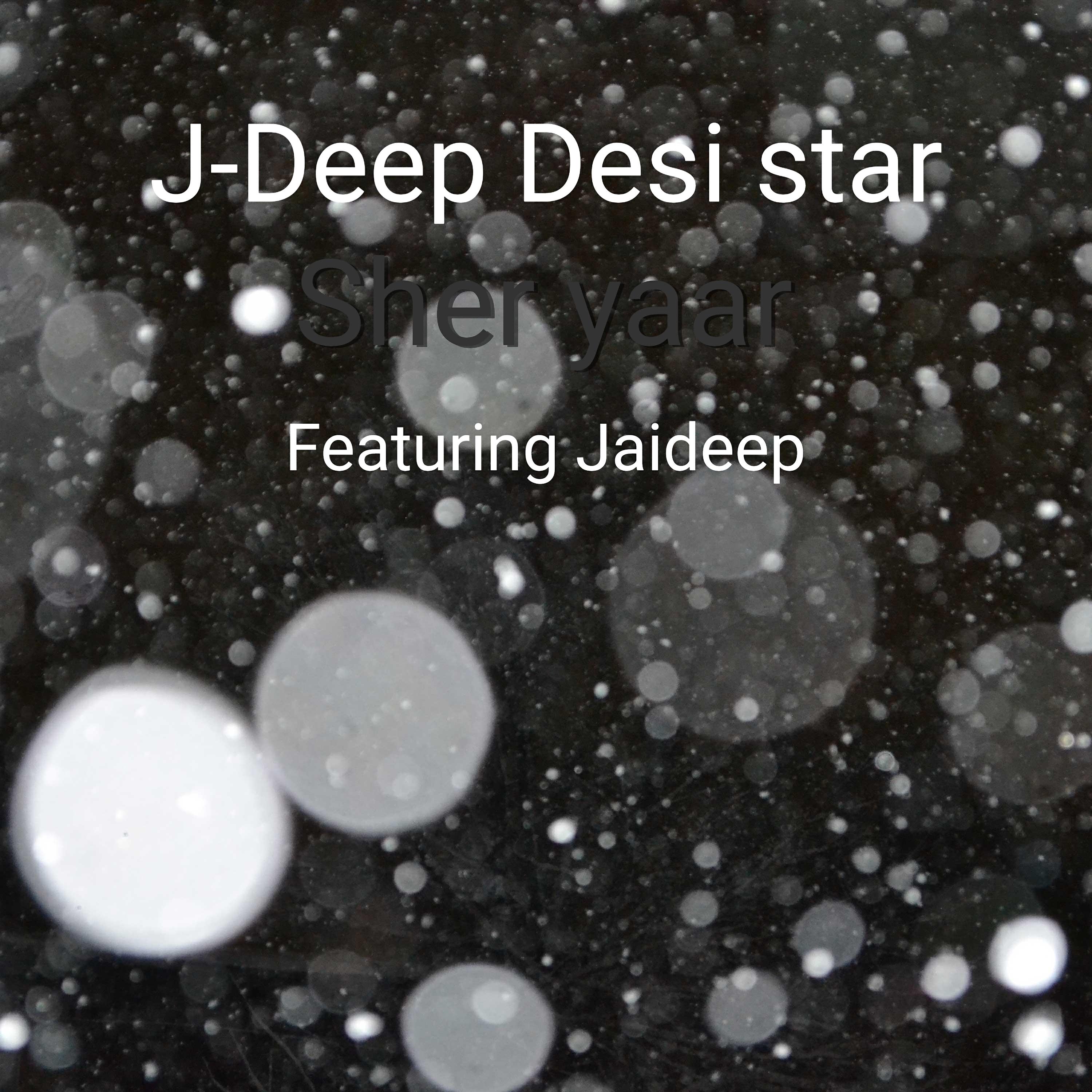 J-Deep Desi star - Sher Yaar