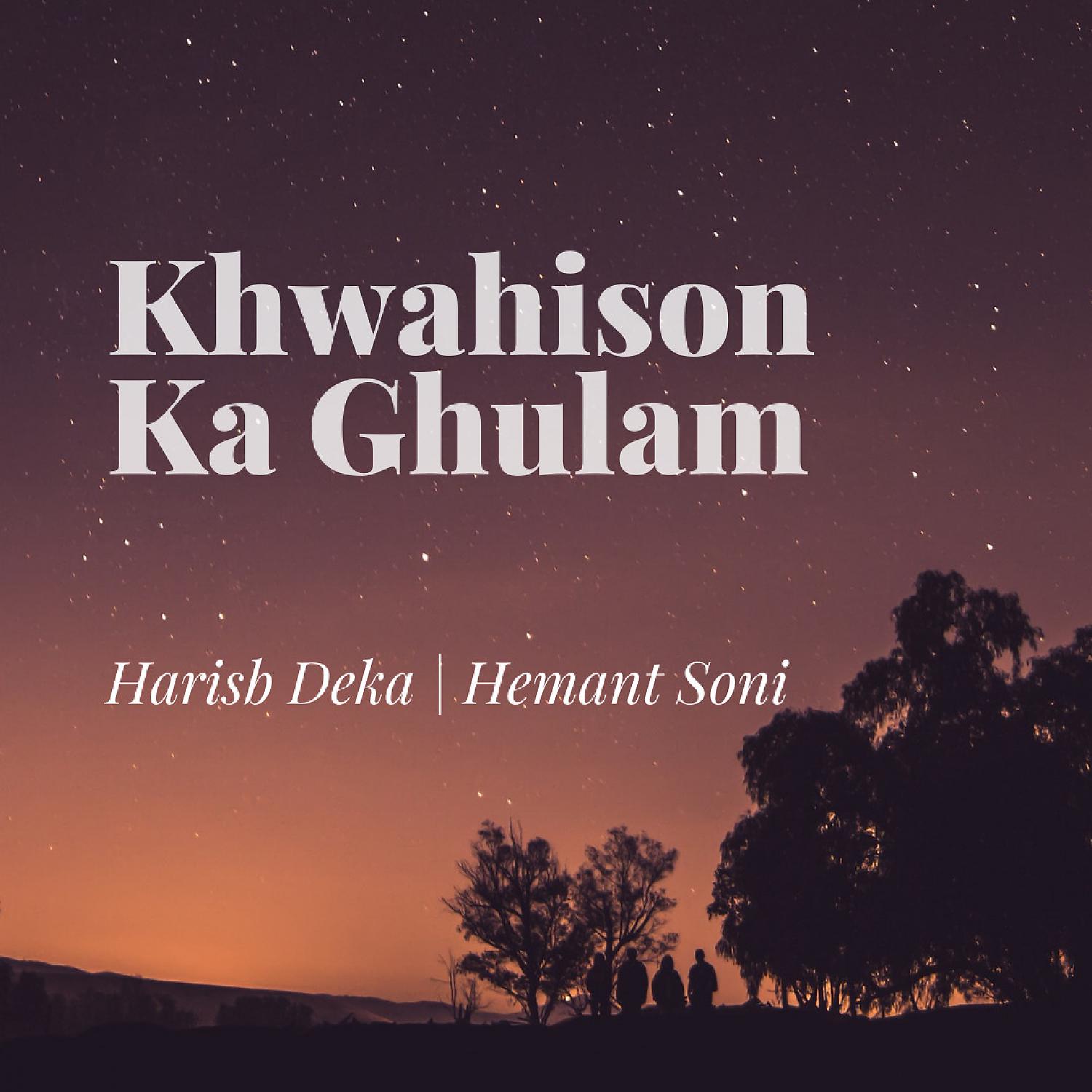 Постер альбома Khwahison Ka Ghulam (feat. Hemant Soni)