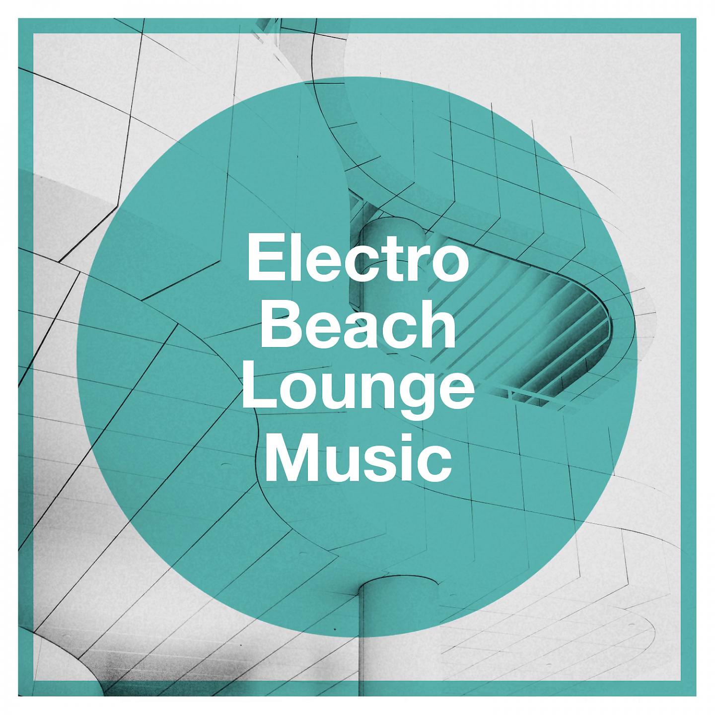 Постер альбома Electro Beach Lounge Music