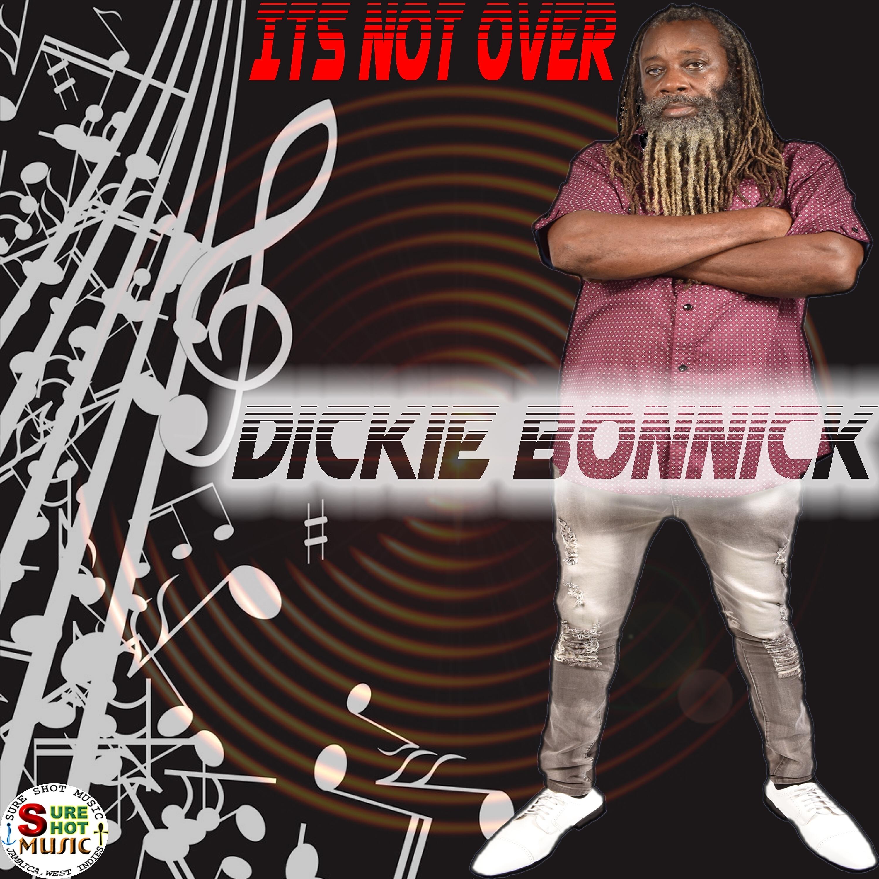 Dickie Bonnick - It's Not Over