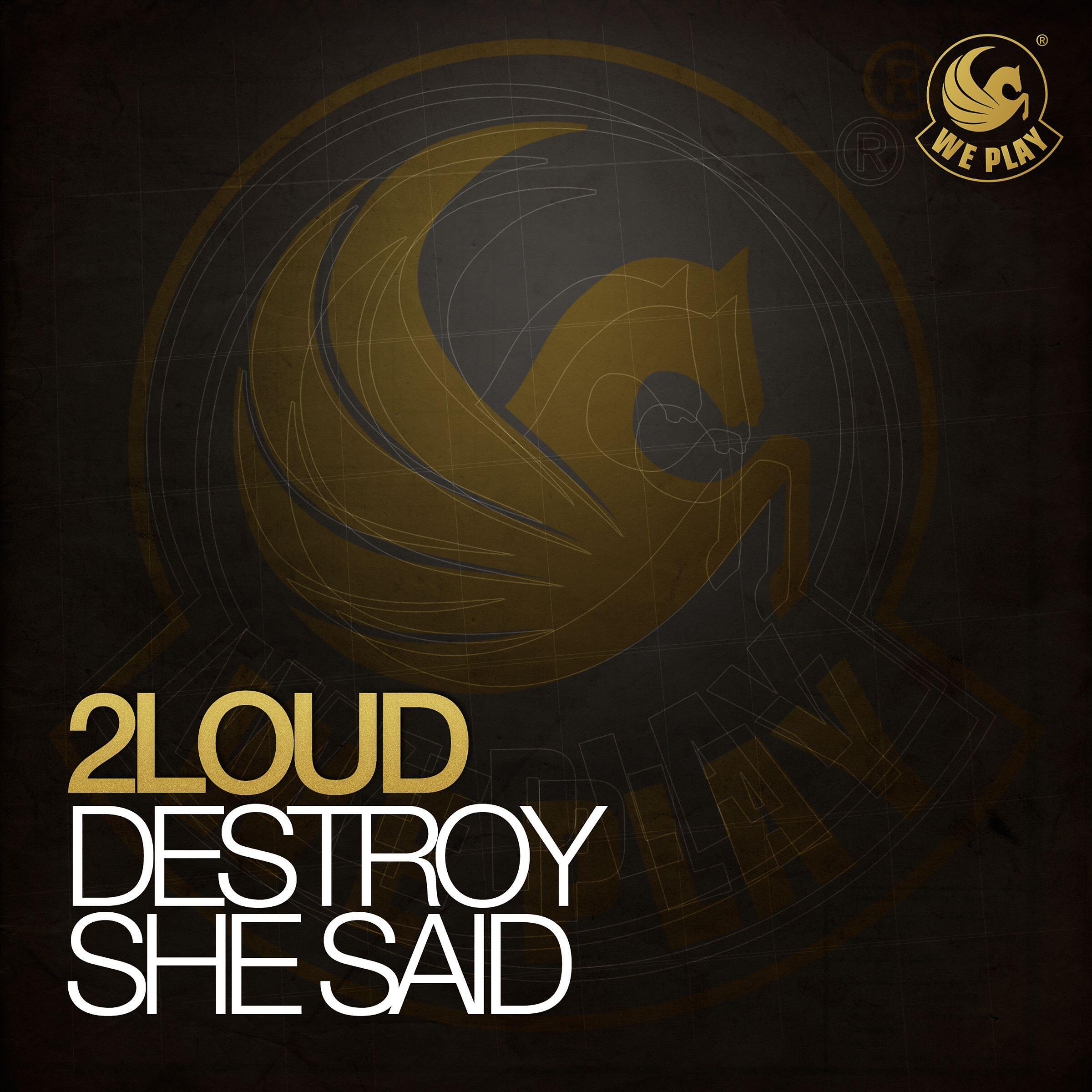 2Loud - Destroy She Said (Club Mix)