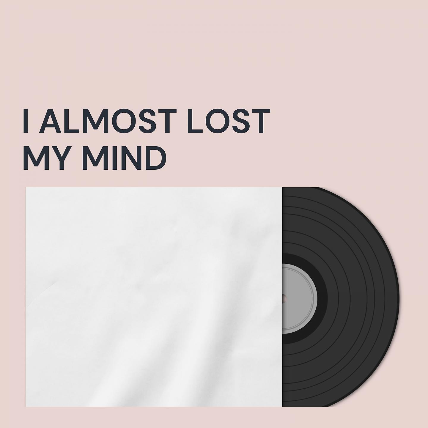 Постер альбома I Almost Lost My Mind