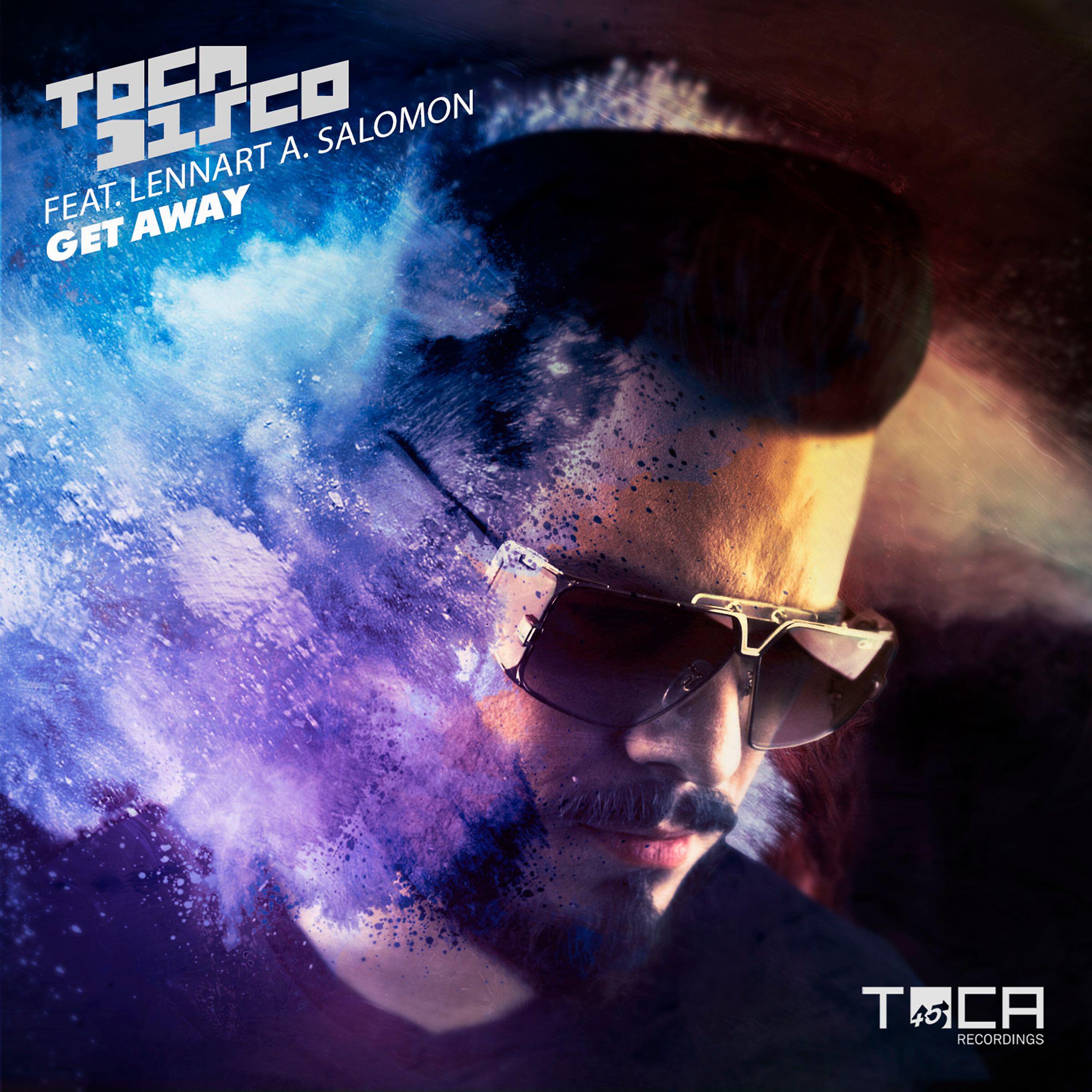 Tocadisco - Get Away (feat. Lennart A. Salomon) [Full Length Version]