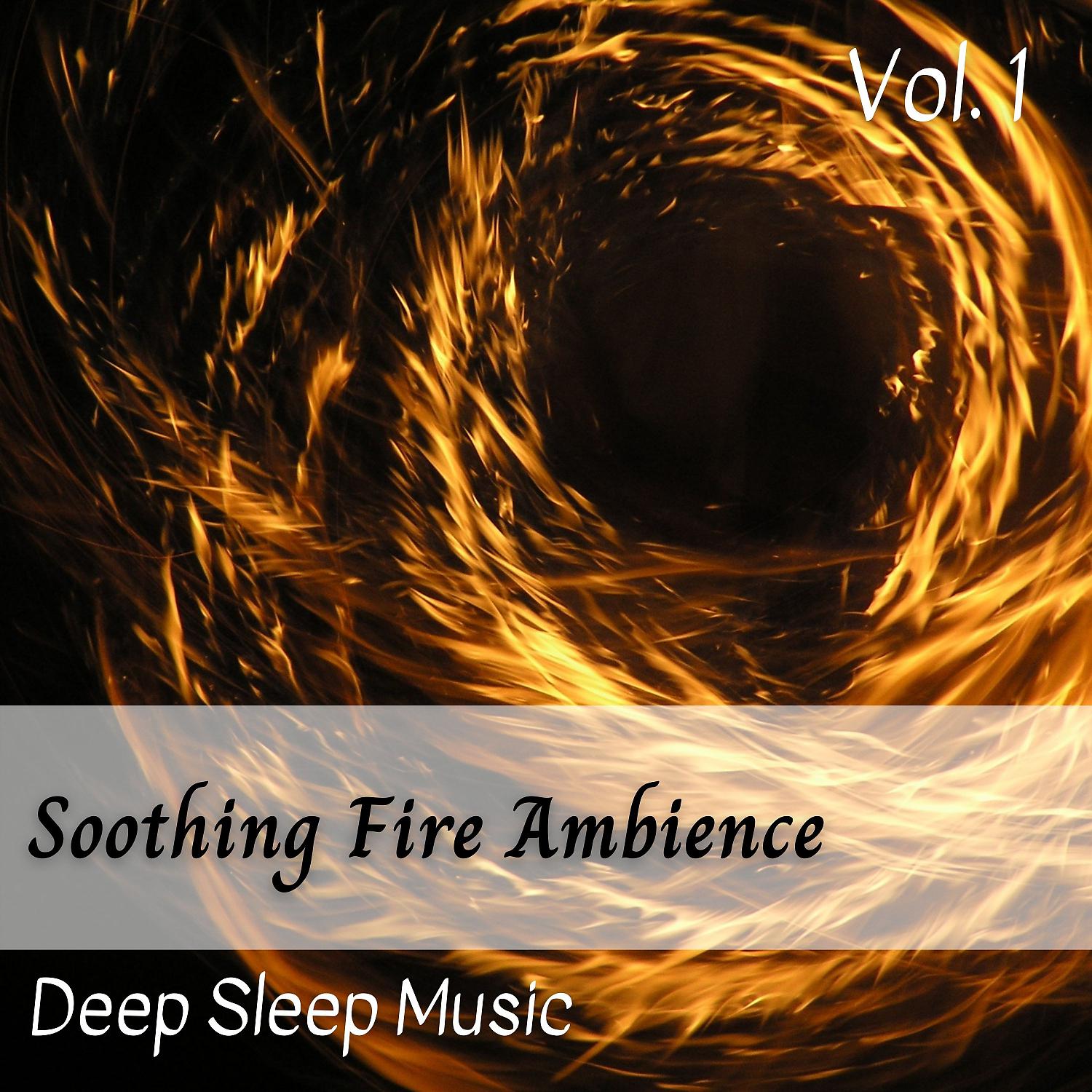 Постер альбома Deep Sleep Music: Soothing Fire Ambience Vol. 1