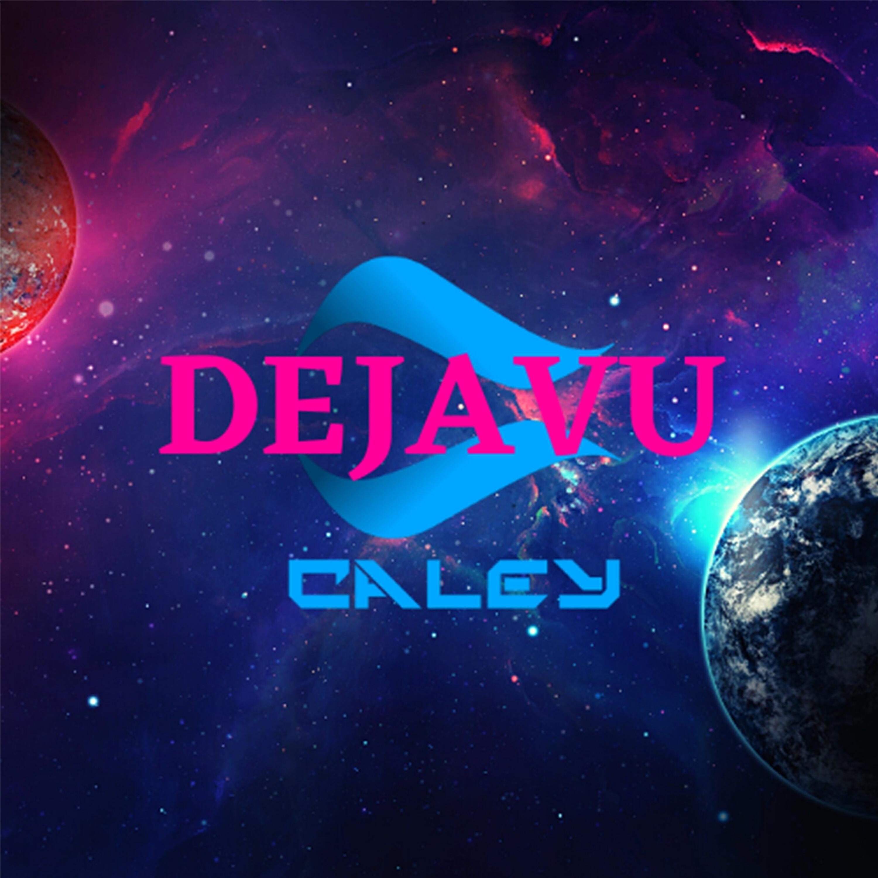 Caley - Dejavu
