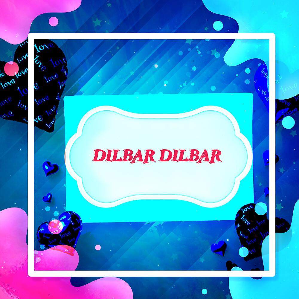 Постер альбома Dilbar Dilbar