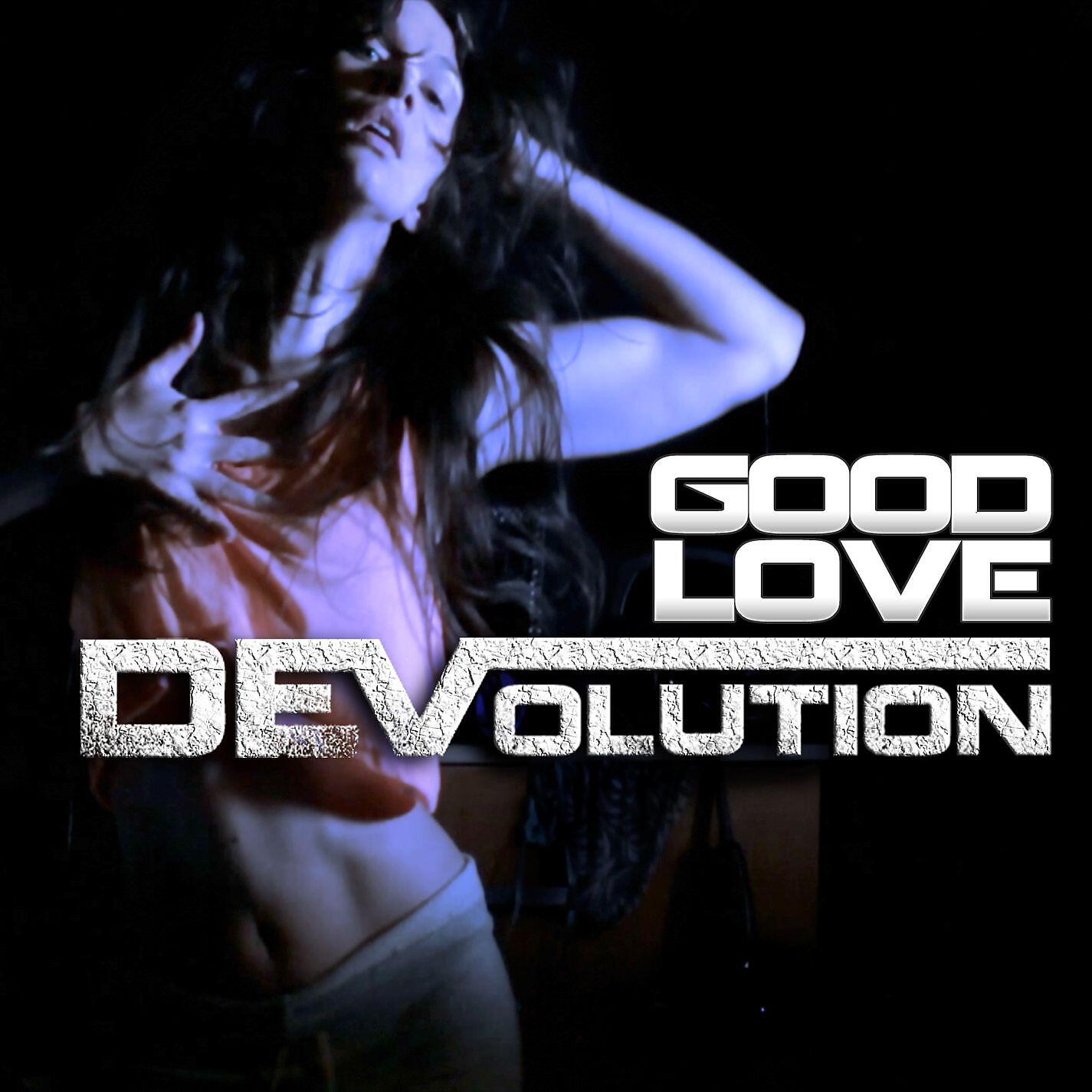 DEVolution - Good Love (Radio Edit)