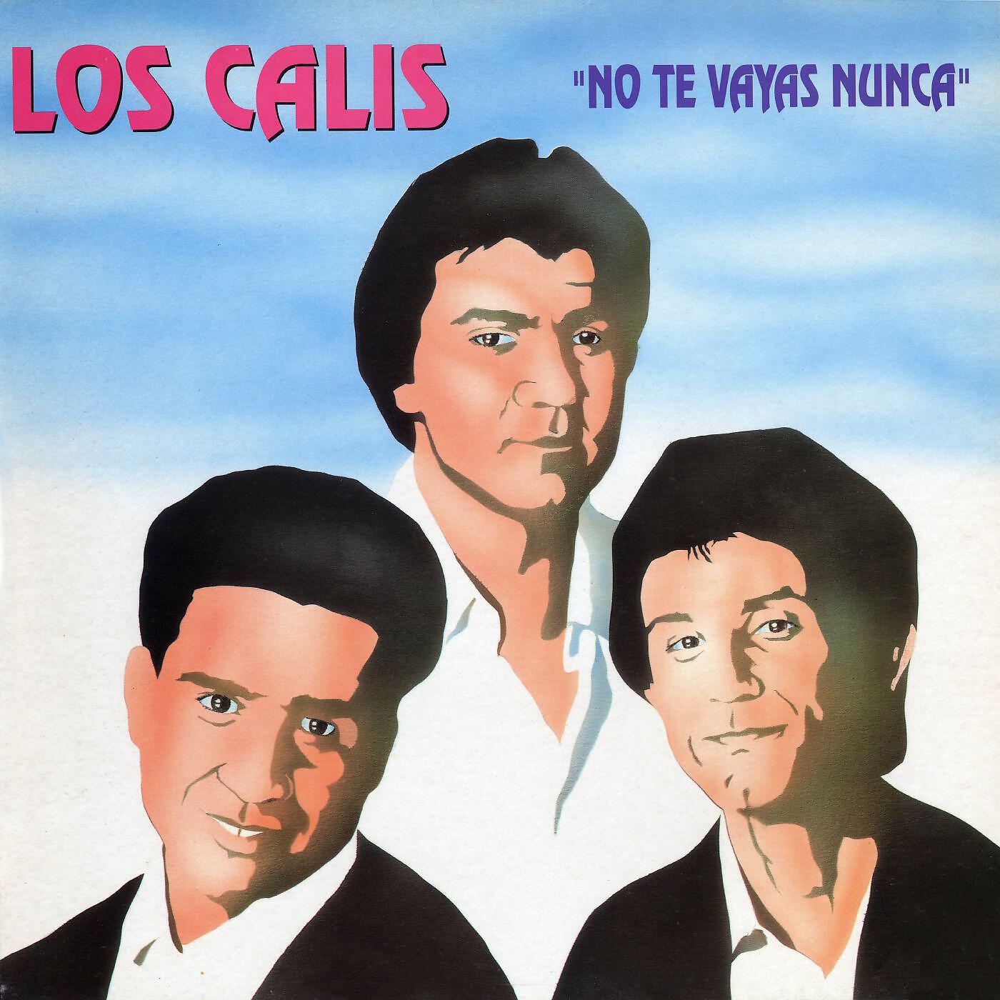 Los Calis (F) - No te vayas nunca