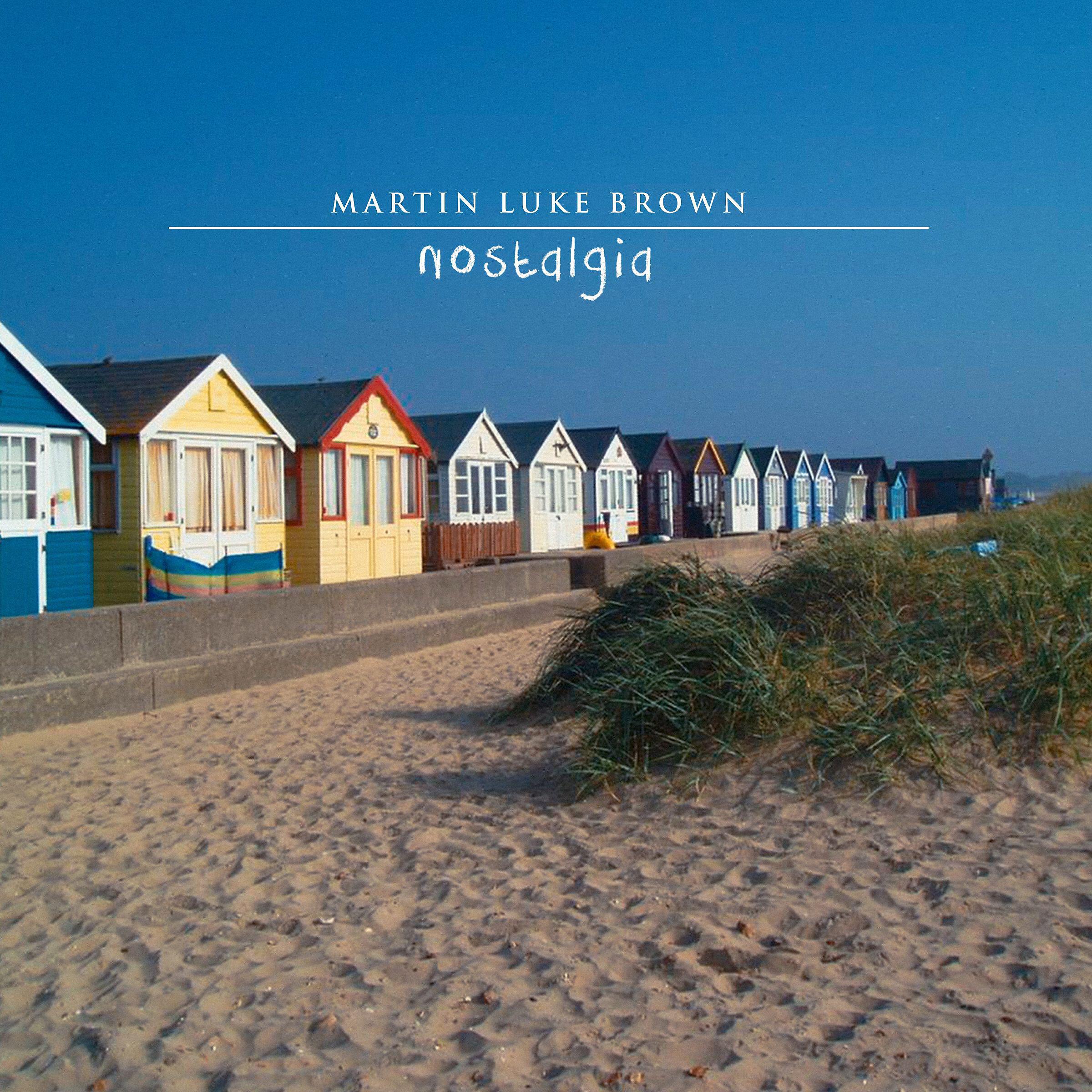 Martin Luke Brown - Nostalgia