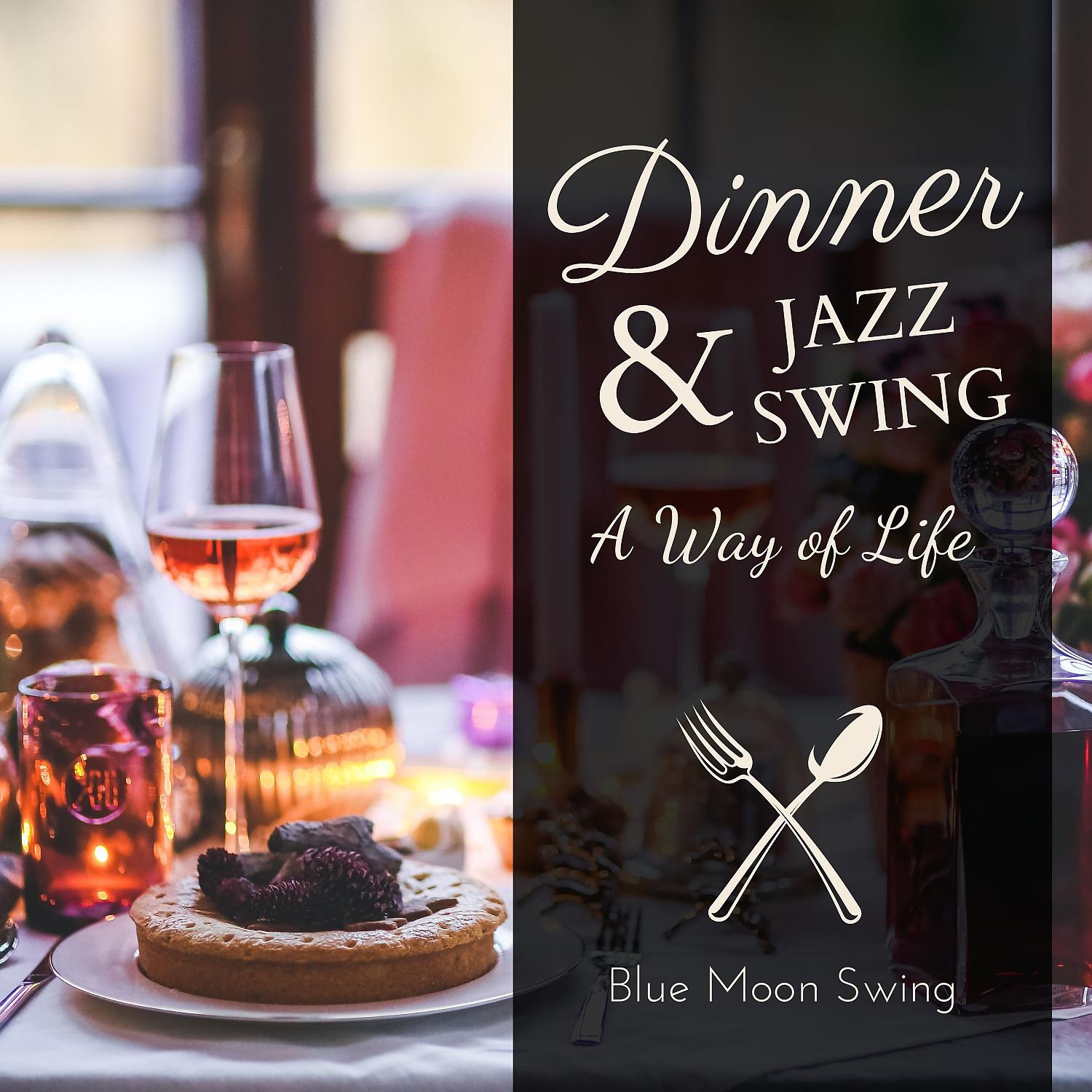 Постер альбома Dinner & Jazz Swing - A Way of Life