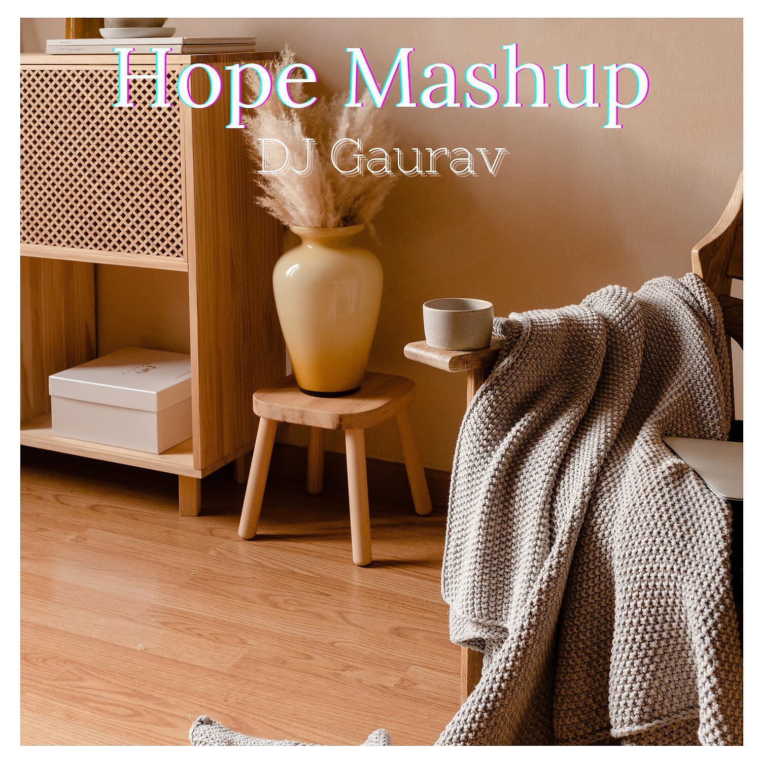 Dj Gaurav - Hope - Musafir - Tuje Kitne Mashup