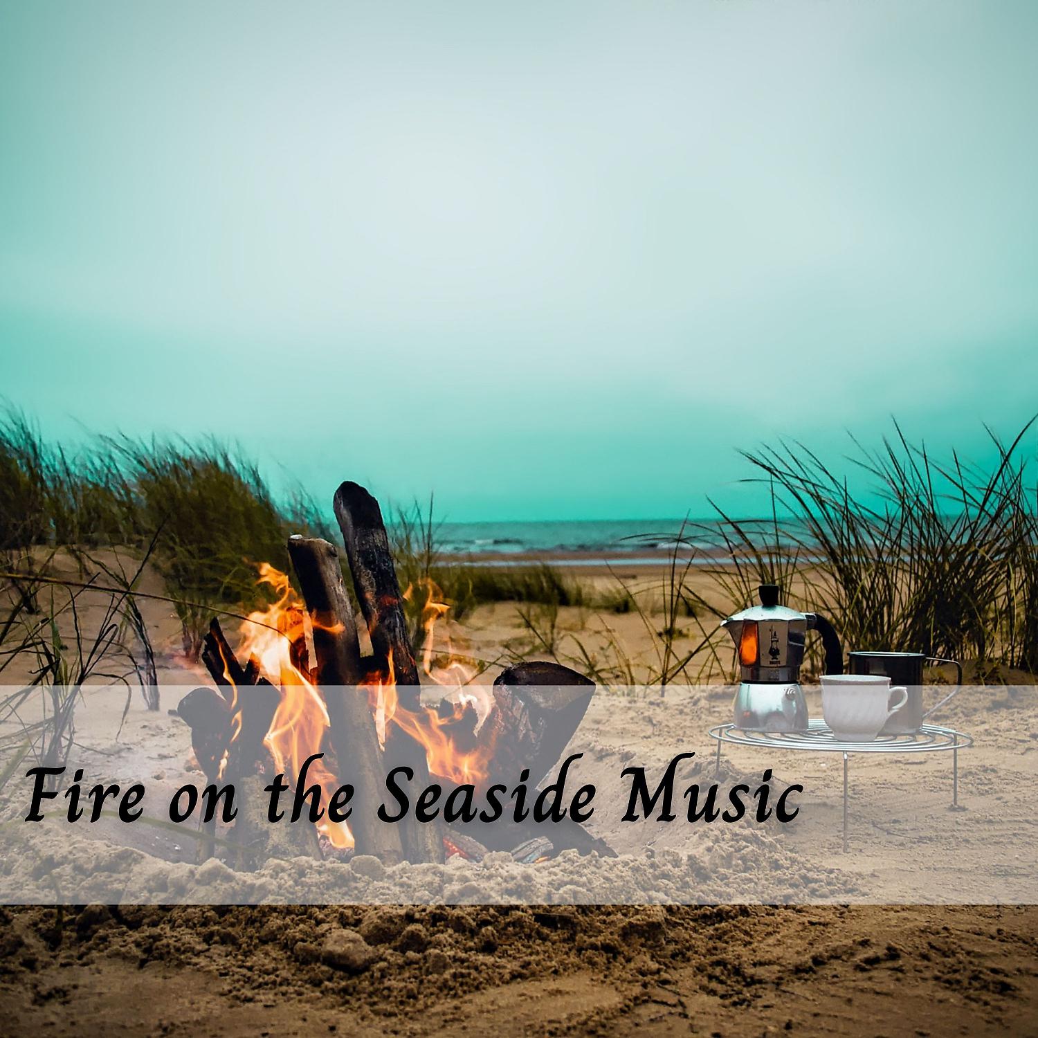Постер альбома Fire on the Seaside Music