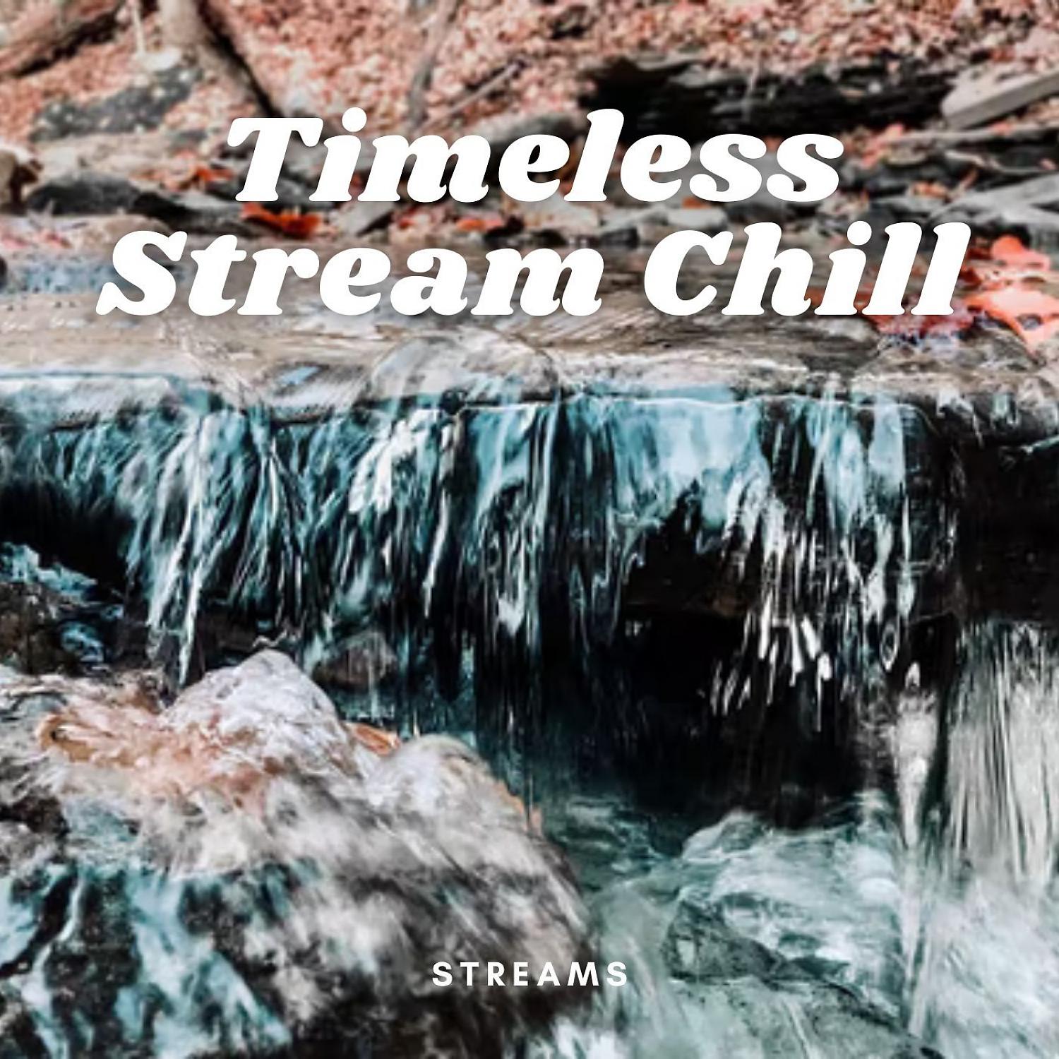 Постер альбома Streams: Timeless Stream Chill