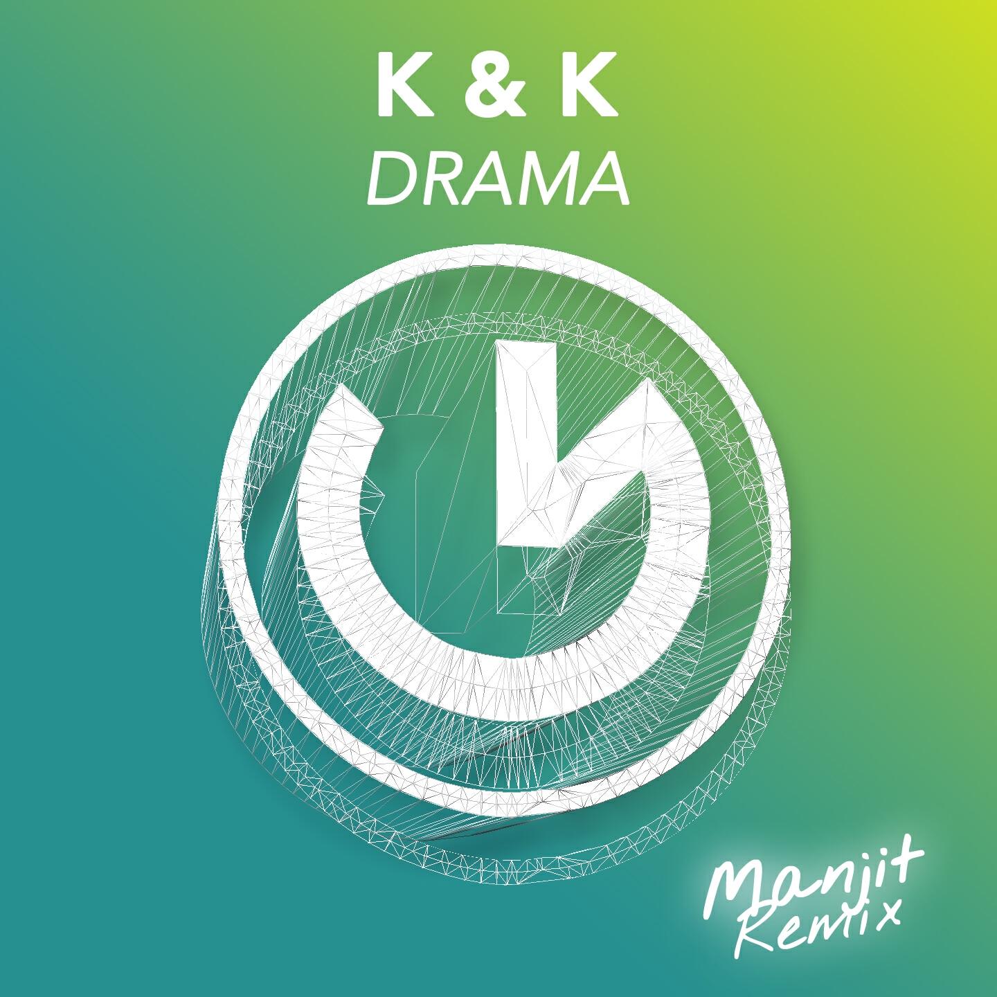 K & K - Drama (Manjit Remix)