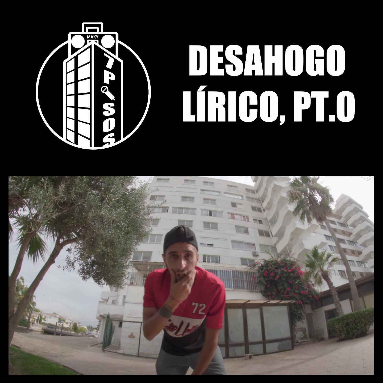 Maky 7 Pisos - Desahogo Lírico, Pt. 0