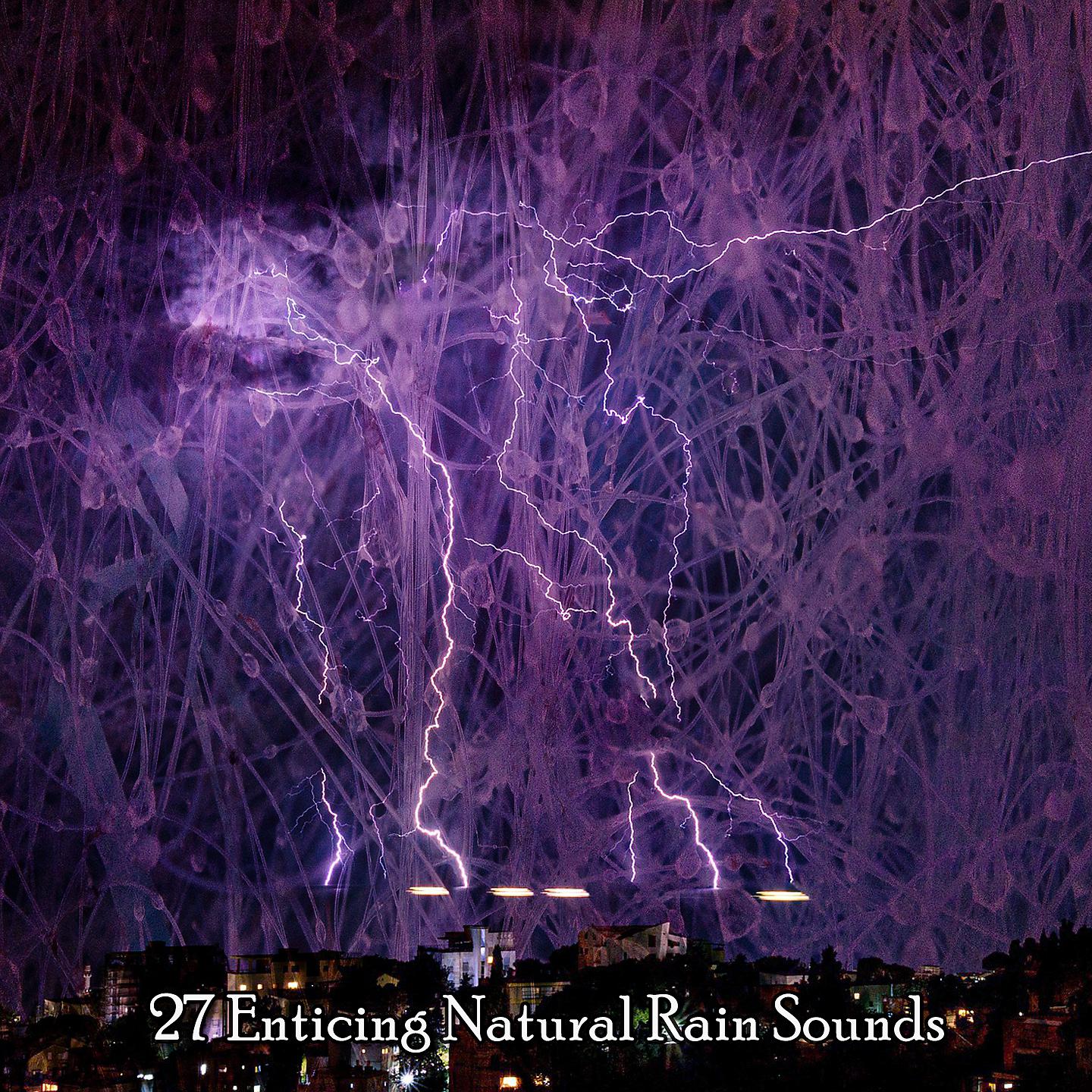 Постер альбома 27 заманчивых природных звуков дождя