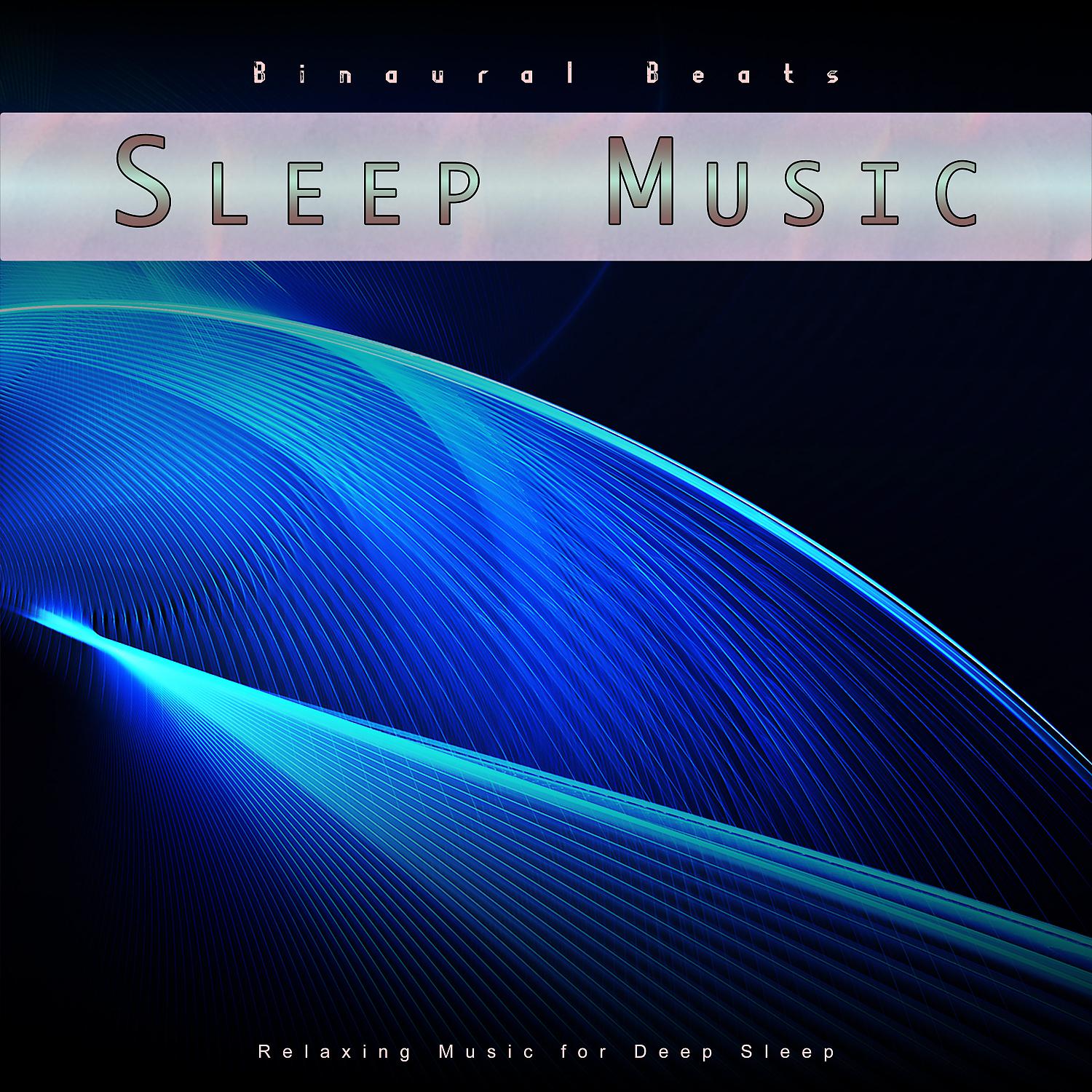 Постер альбома Binaural Beats Sleep Music: Relaxing Music for Deep Sleep
