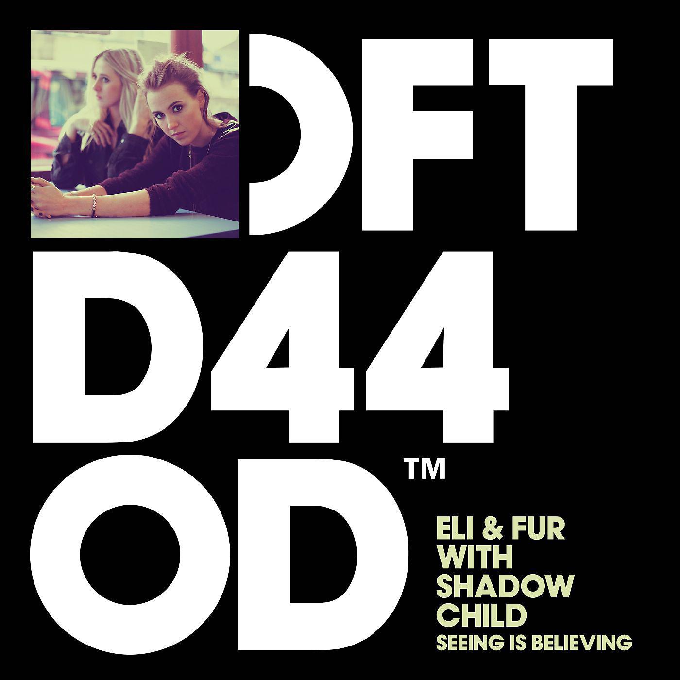 Eli & Fur - Seeing is Believing [with Shadow Child) (Manik Remix] (MANIK (NYC) Remix)