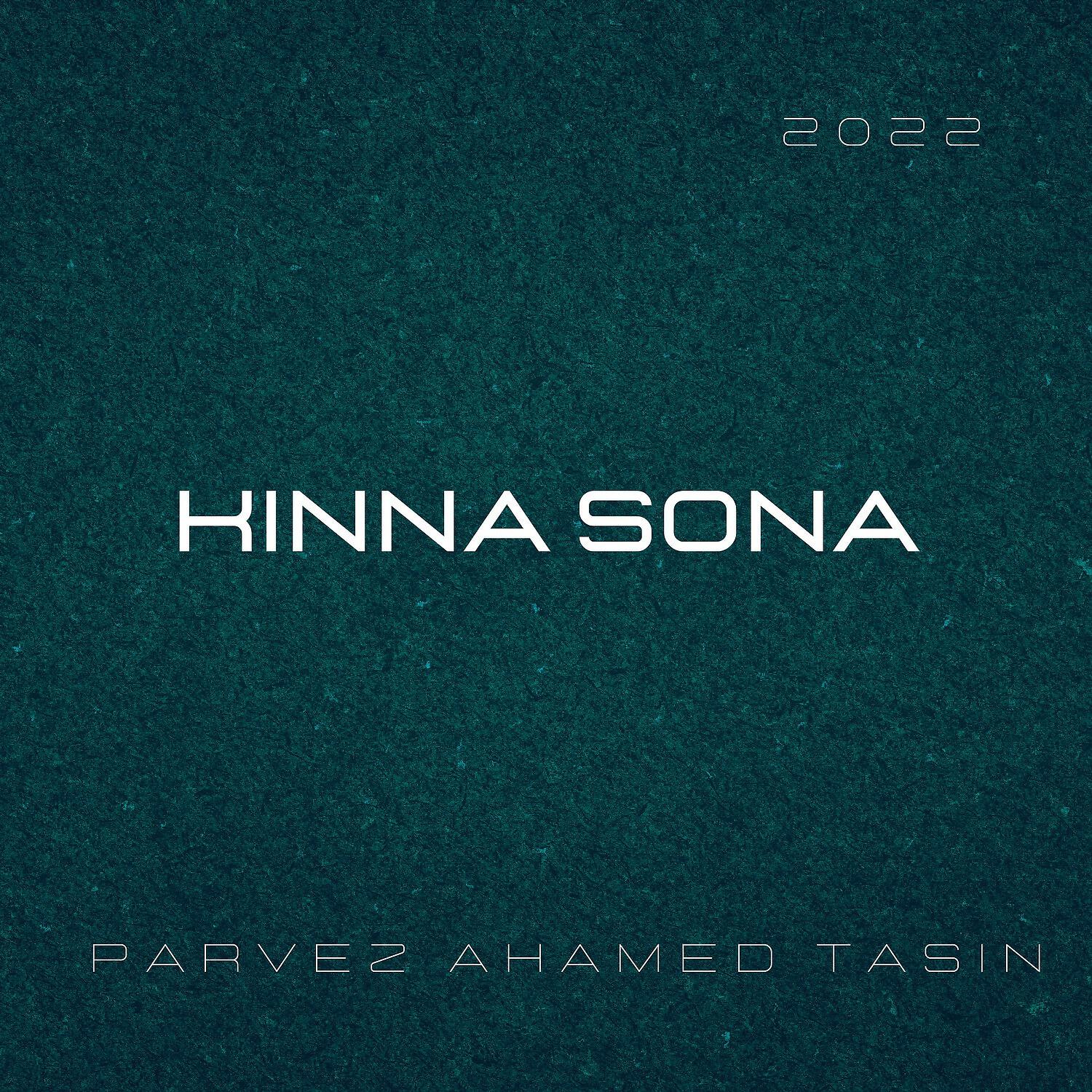 Parvez Ahamed Tasin - Kinna Sona